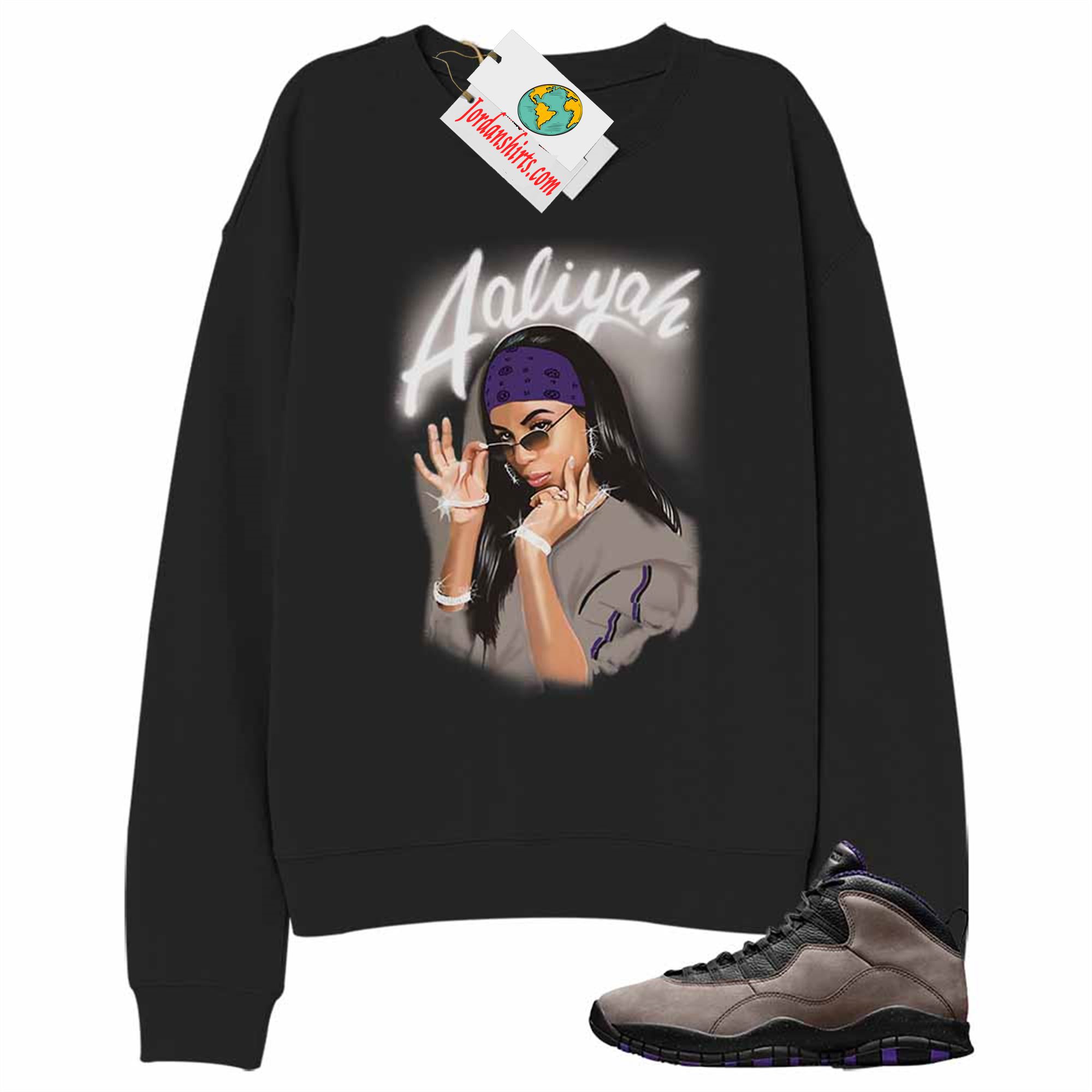 Jordan 10 Sweatshirt, Aaliyah Airbrush Black Sweatshirt Air Jordan 10 Dark Mocha 10s Plus Size Up To 5xl