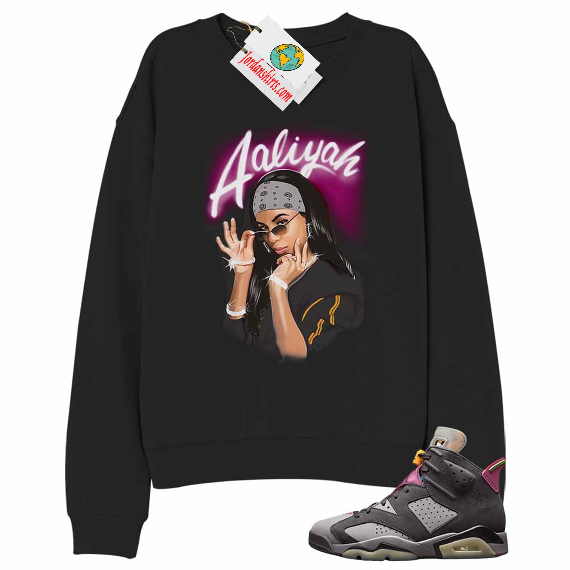 Jordan 6 Sweatshirt, Aaliyah Airbrush Black Sweatshirt Air Jordan 6 Bordeaux 6s Full Size Up To 5xl