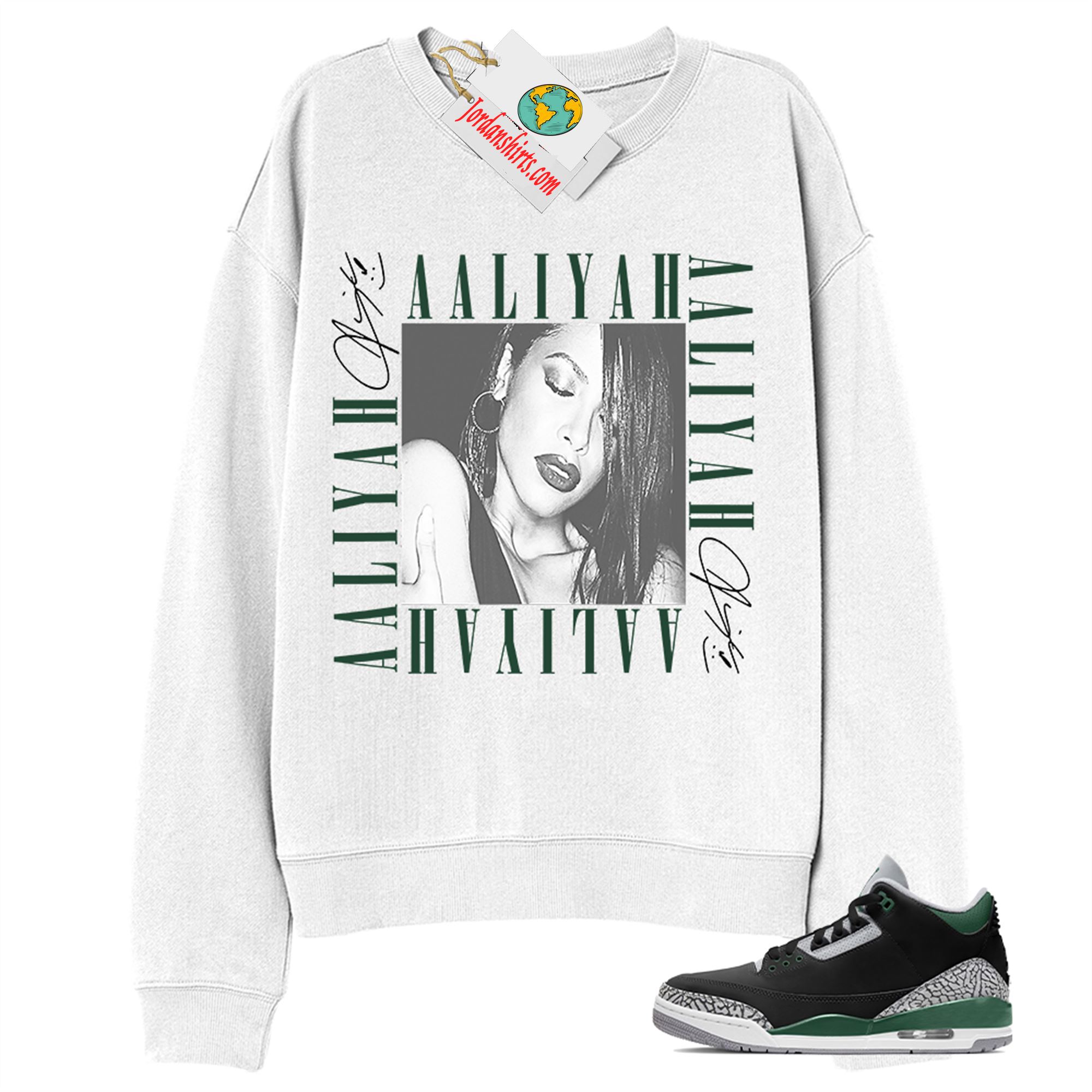 Jordan 3 Sweatshirt, Aaliyah Box White Sweatshirt Air Jordan 3 Pine Green 3s Size Up To 5xl
