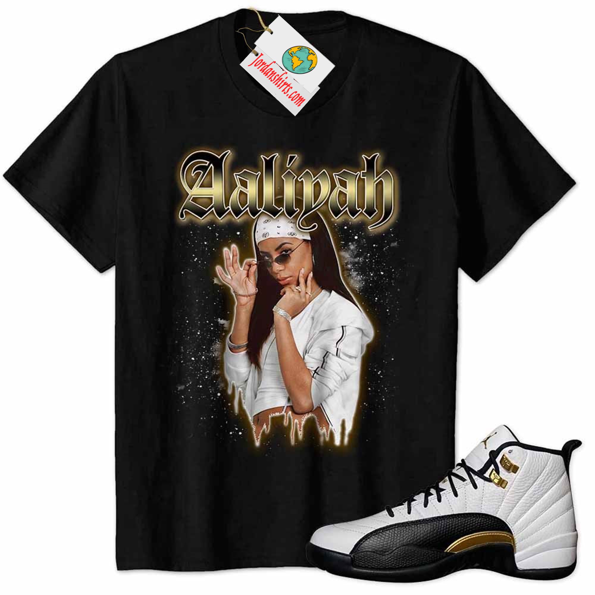 Jordan 12 Shirt, Aaliyah Graphic Black Air Jordan 12 Royalty 12s Full Size Up To 5xl