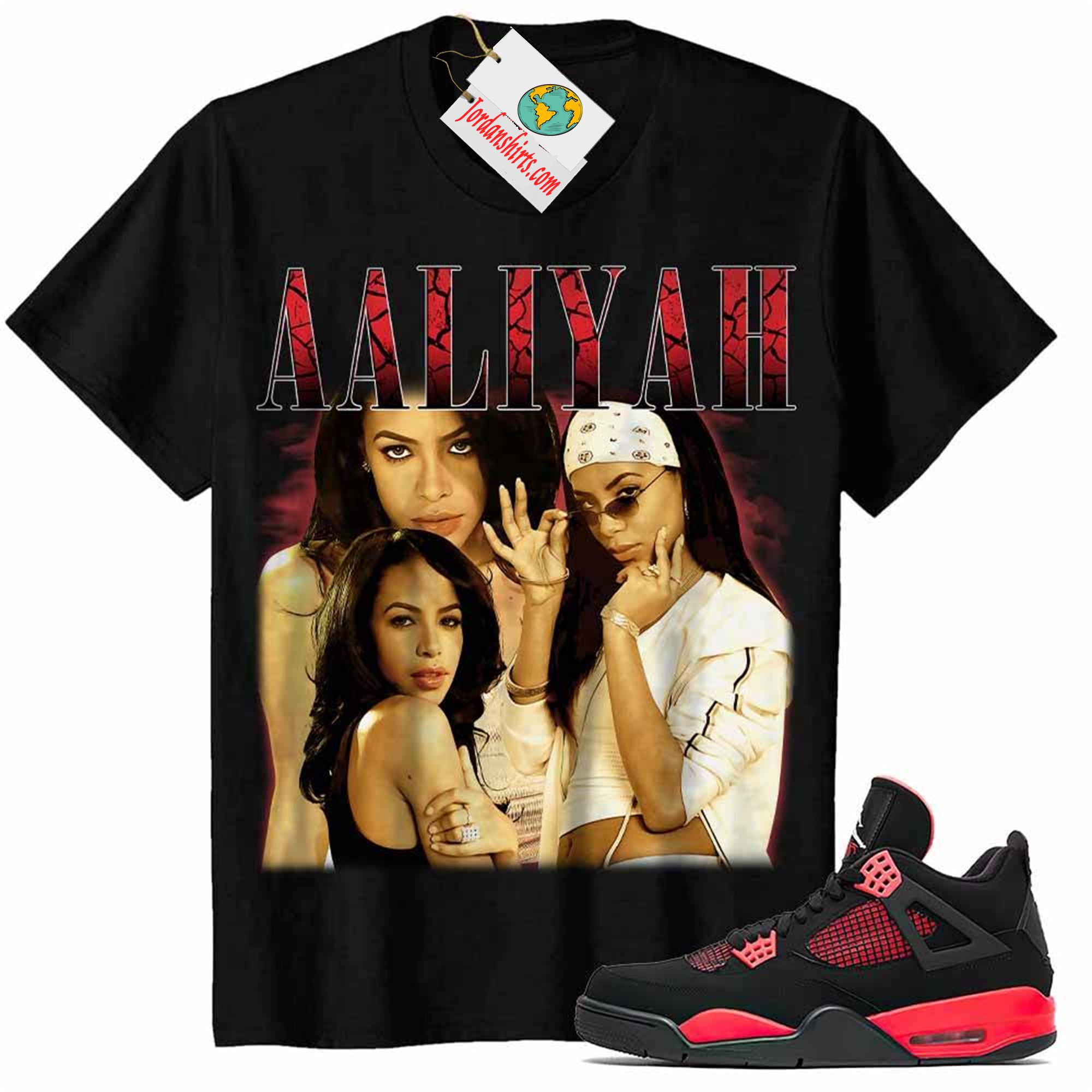 Jordan 4 Shirt, Aaliyah Retro 90s Vintage Raptee Black Air Jordan 4 Red Thunder 4s Size Up To 5xl