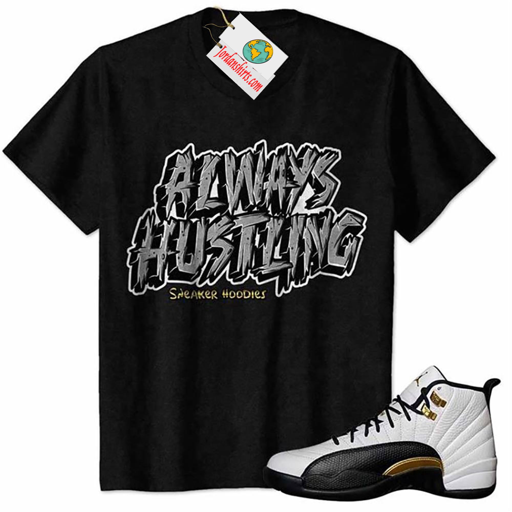 Jordan 12 Shirt, Allway Hustling Hustle Black Air Jordan 12 Royalty 12s Full Size Up To 5xl