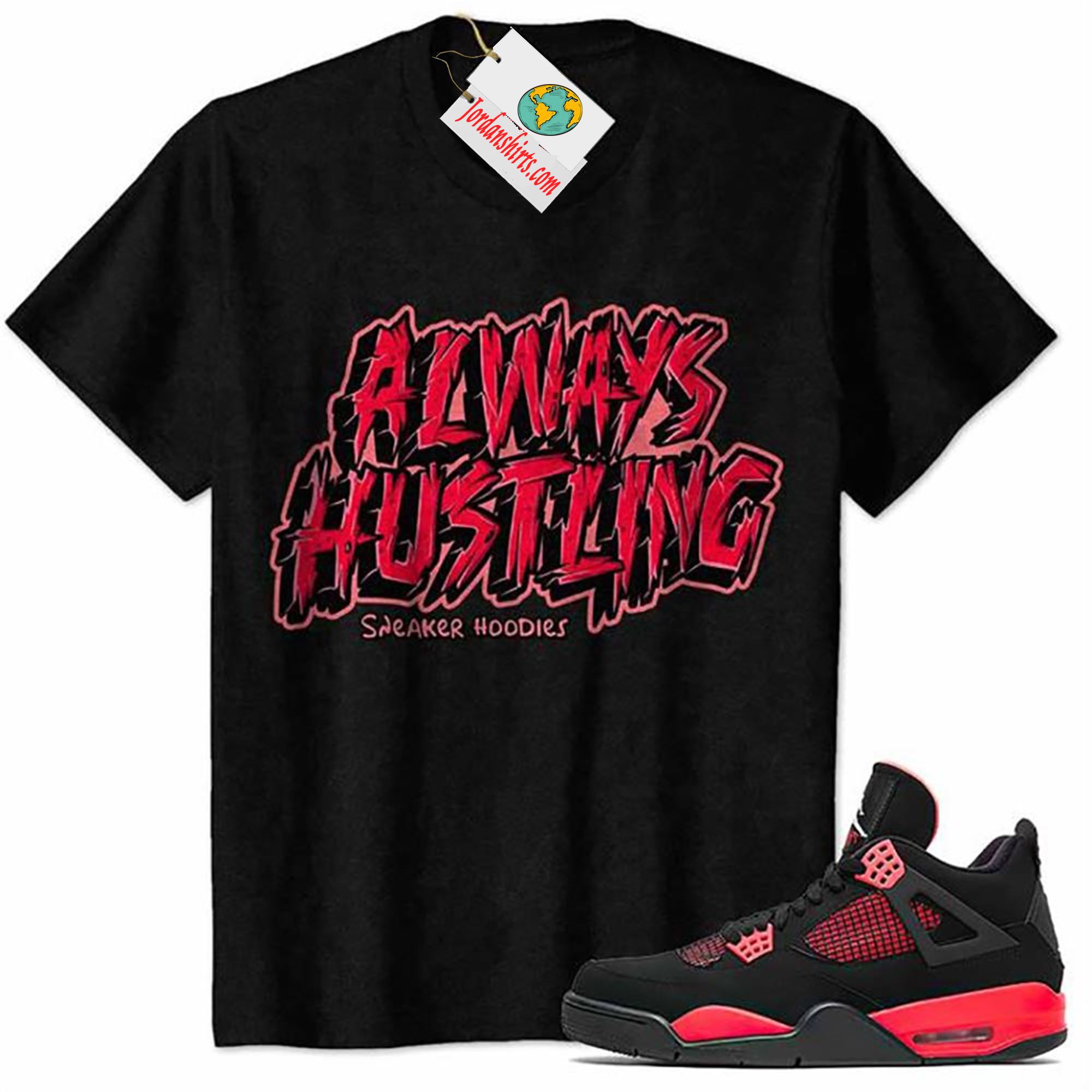 Jordan 4 Shirt, Allway Hustling Hustle Black Air Jordan 4 Red Thunder 4s Plus Size Up To 5xl