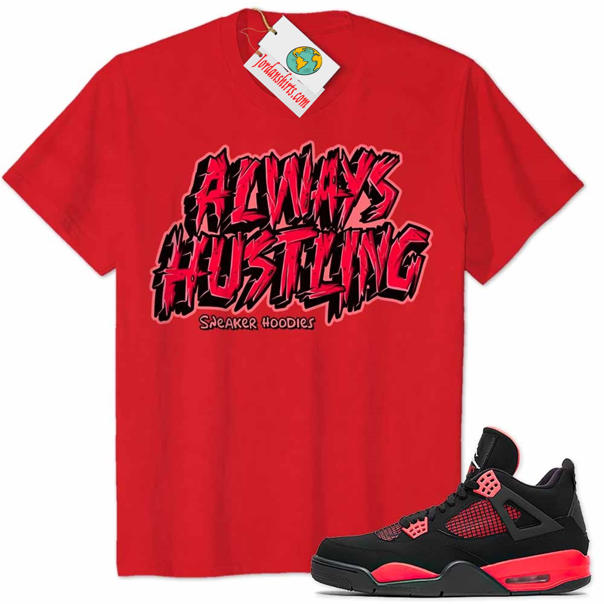 Jordan 4 Shirt, Allway Hustling Hustle Red Air Jordan 4 Red Thunder 4s Plus Size Up To 5xl