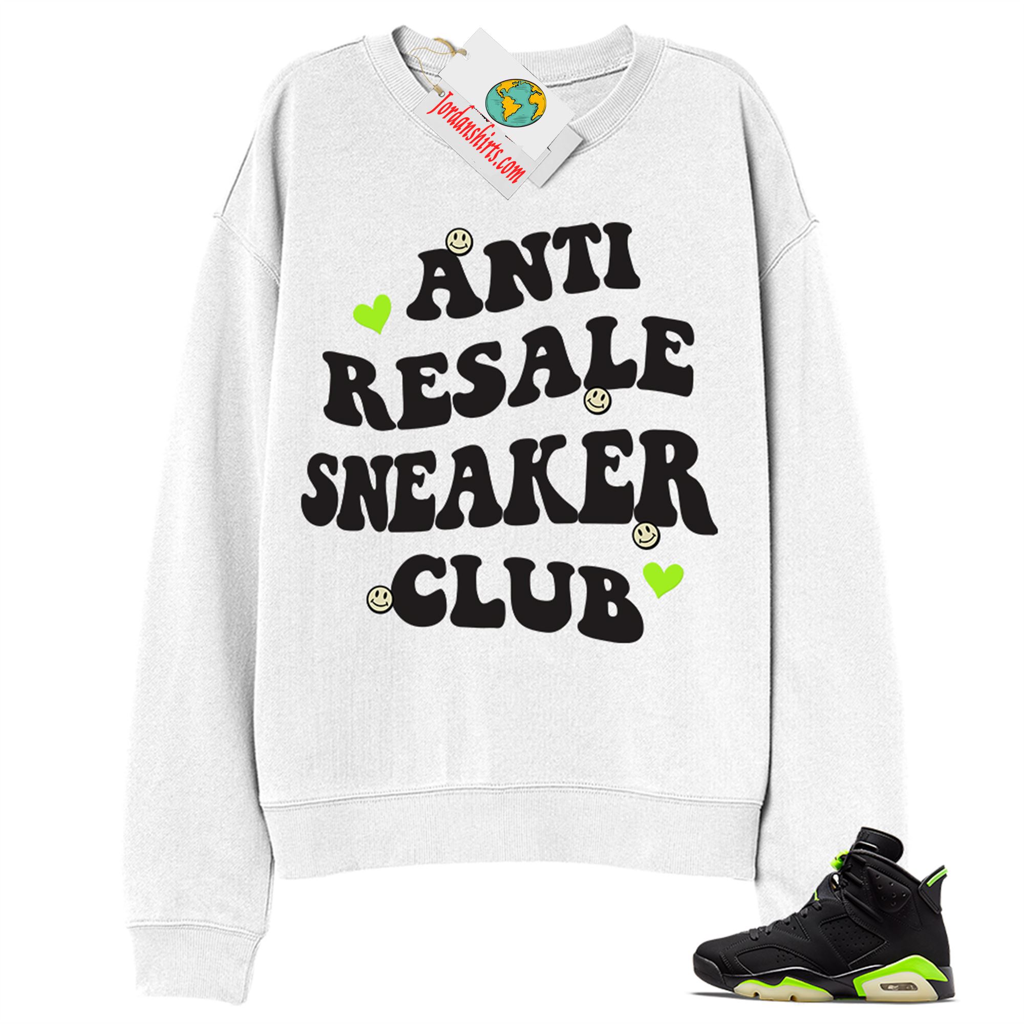 Jordan 6 Sweatshirt, Anti Resale Sneaker Club White Sweatshirt Air Jordan 6 Electric Green 6s Full Size Up To 5xl