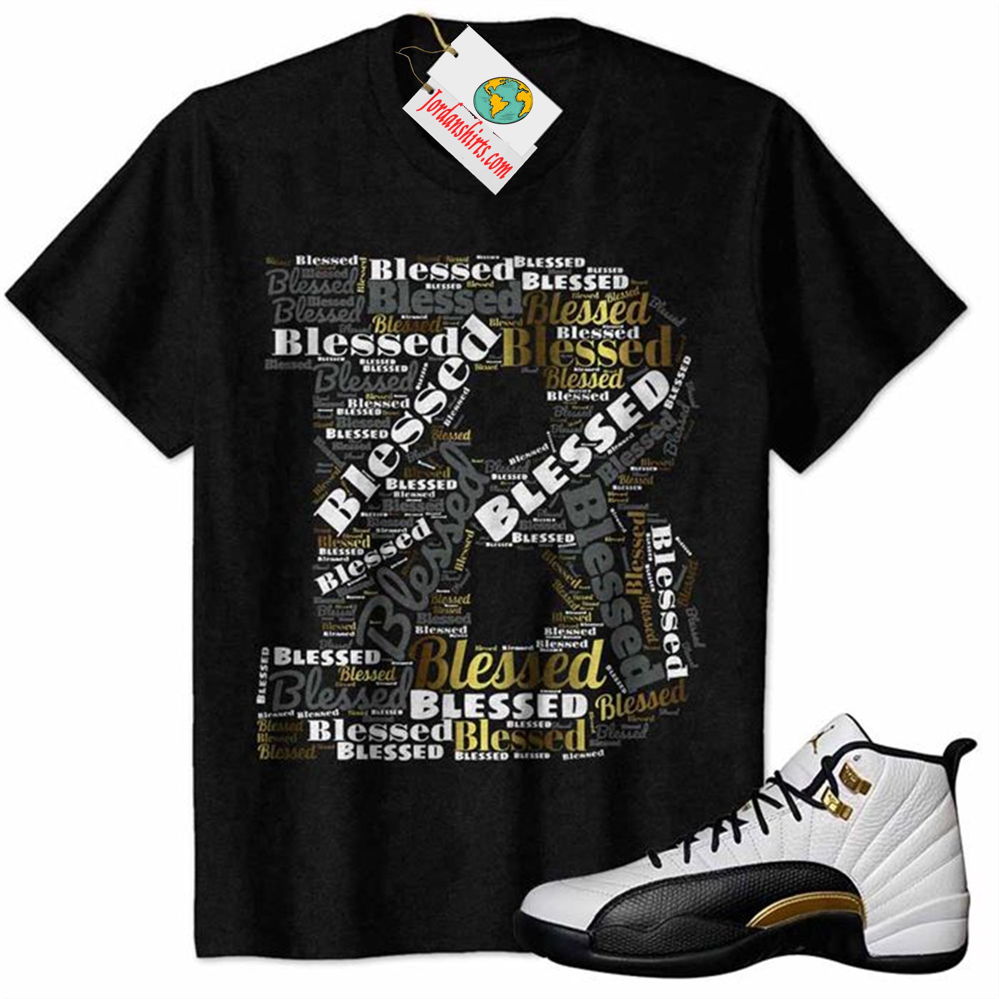 Jordan 12 Shirt, B Blessed Blessing Black Air Jordan 12 Royalty 12s Size Up To 5xl