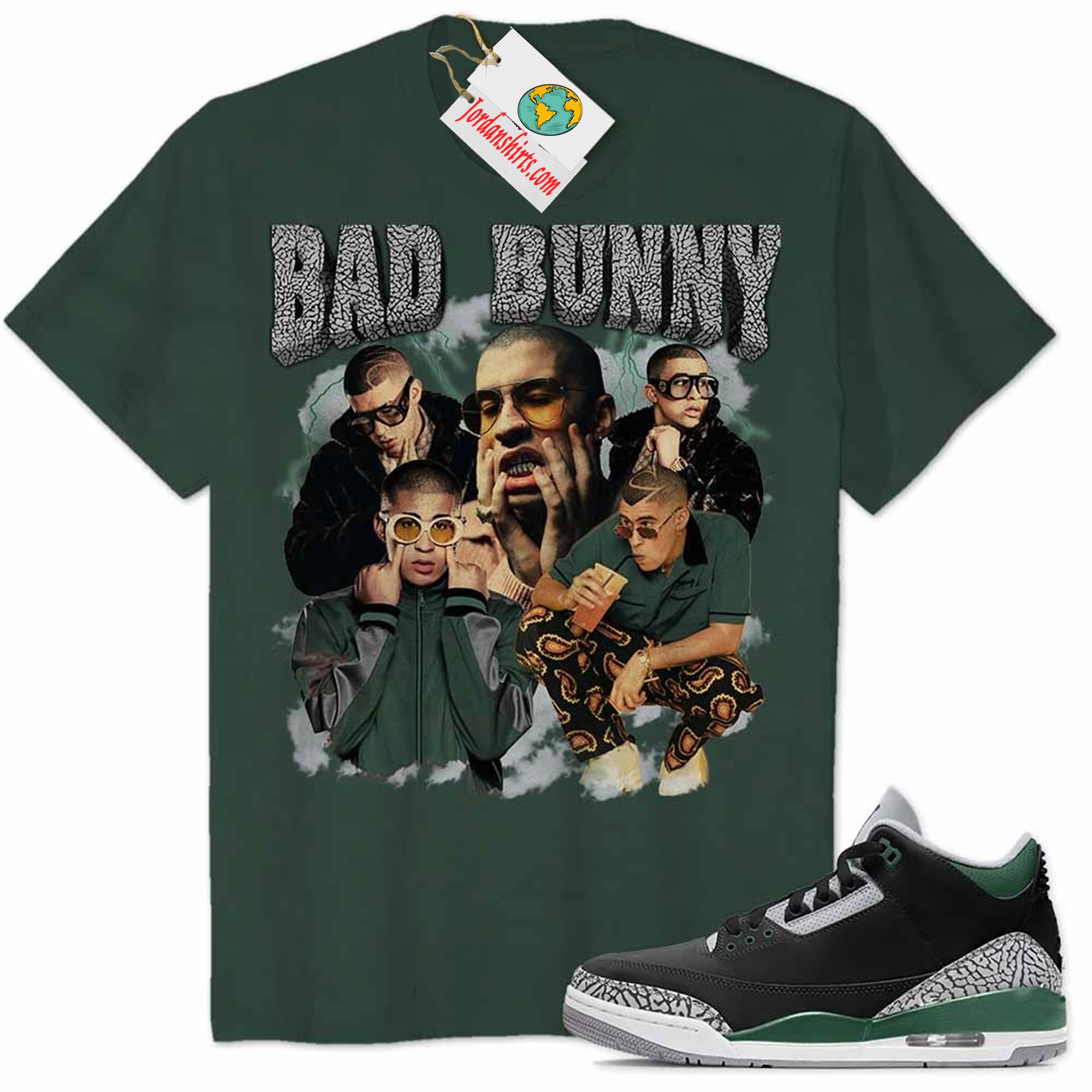 Jordan 3 Shirt, Bad Bunny Rapper Graphic Forest Air Jordan 3 Pine Green 3s Full Size Up To 5xl