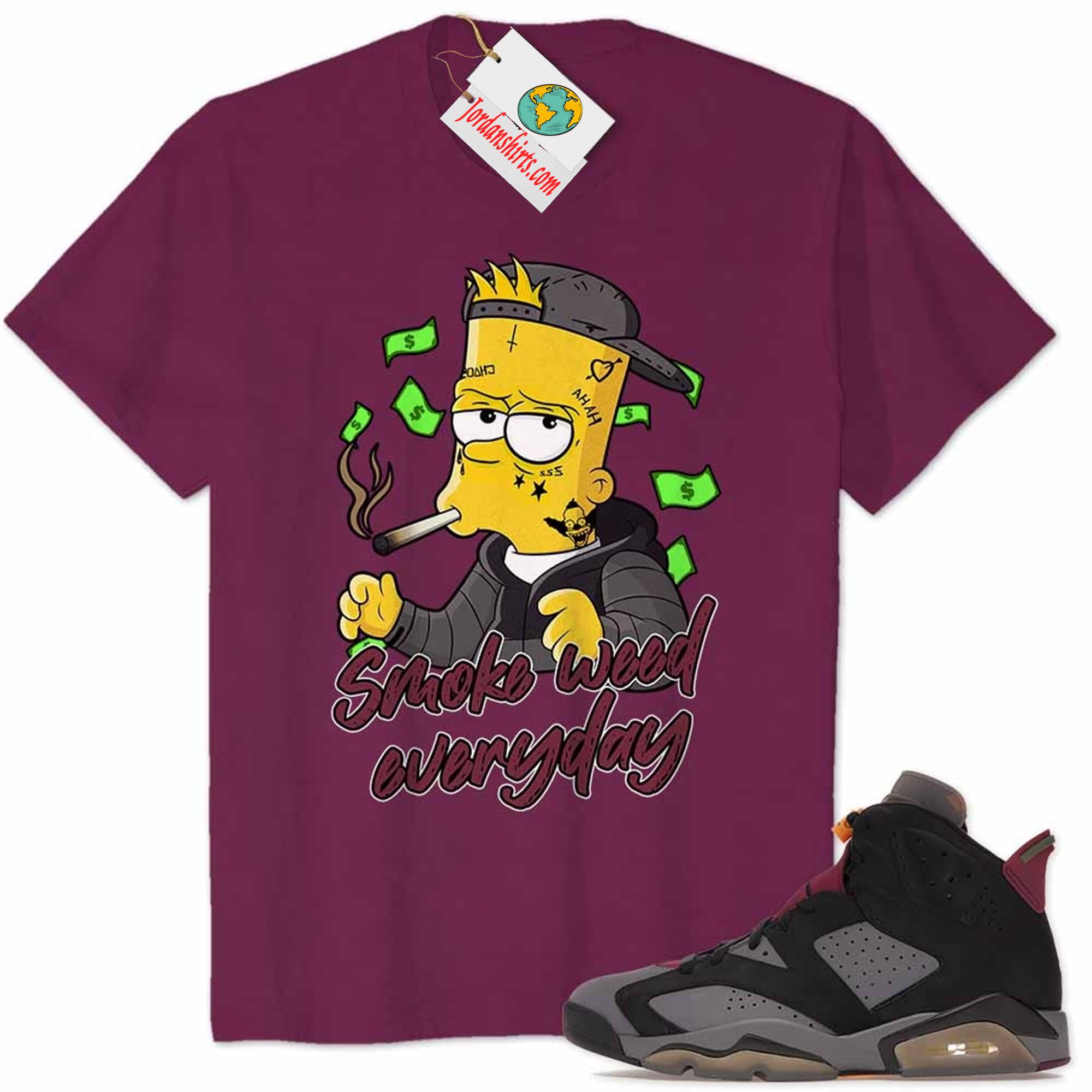 Jordan 6 Shirt, Bart Simpson Smoke Weed Everyday Maroon Air Jordan 6 Bordeaux 6s Plus Size Up To 5xl
