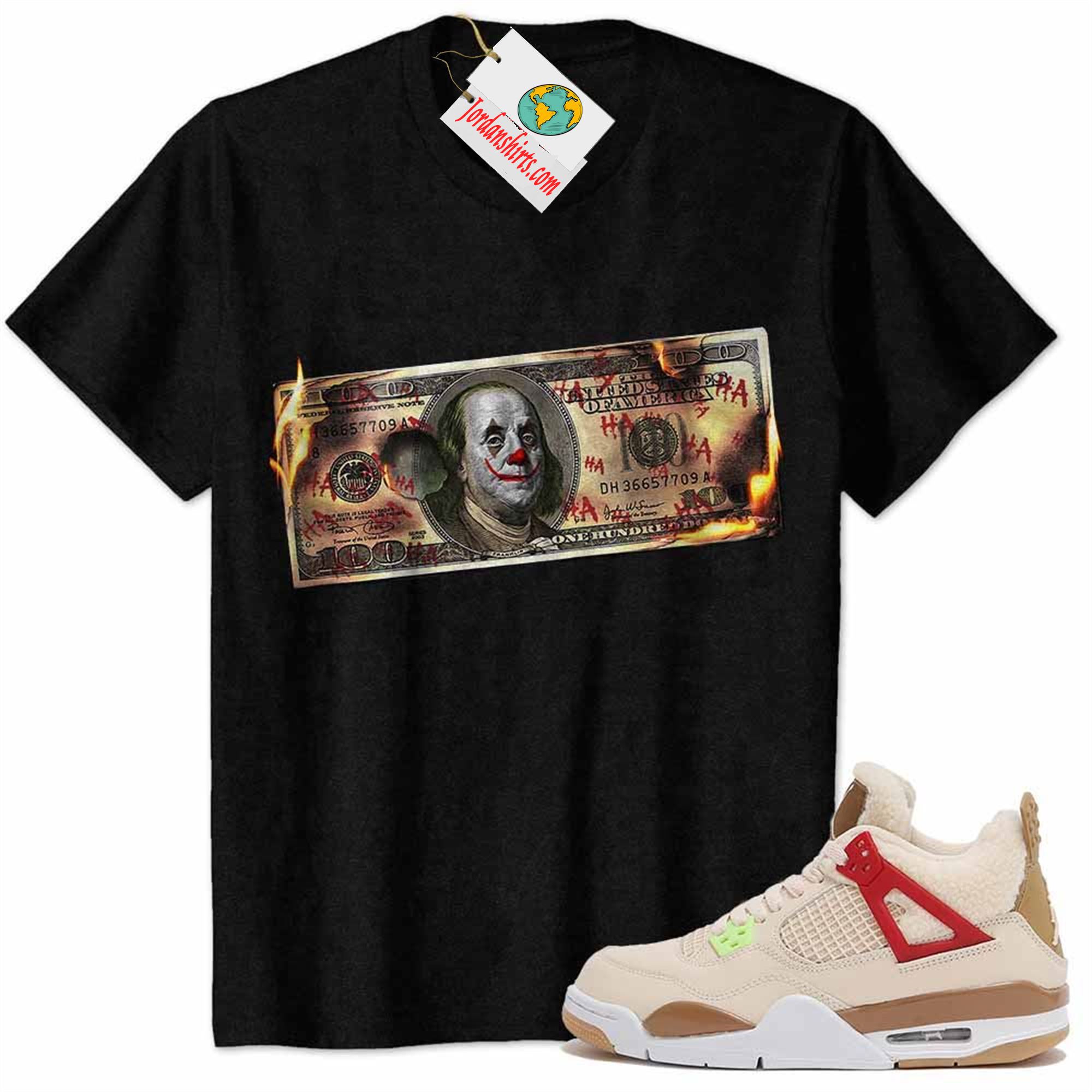 Jordan 4 Shirt, Ben Franklin Joker Dollar Burning Black Air Jordan 4 Wild Things 4s Size Up To 5xl