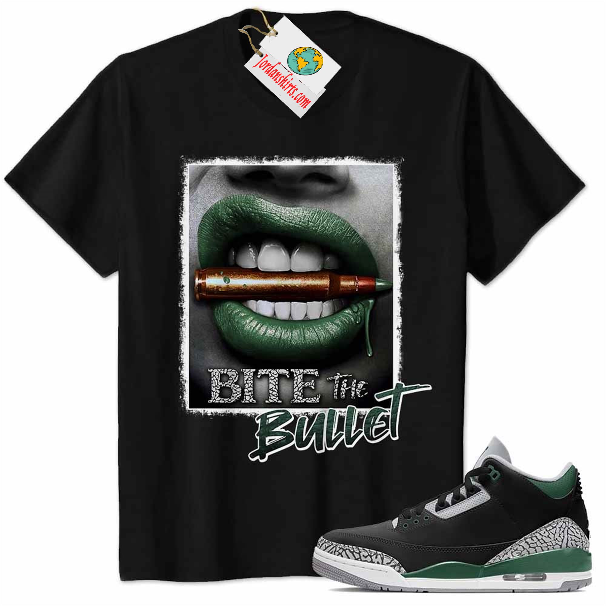 Jordan 3 Shirt, Bite The Bullet Sexy Girl Black Air Jordan 3 Pine Green 3s Full Size Up To 5xl