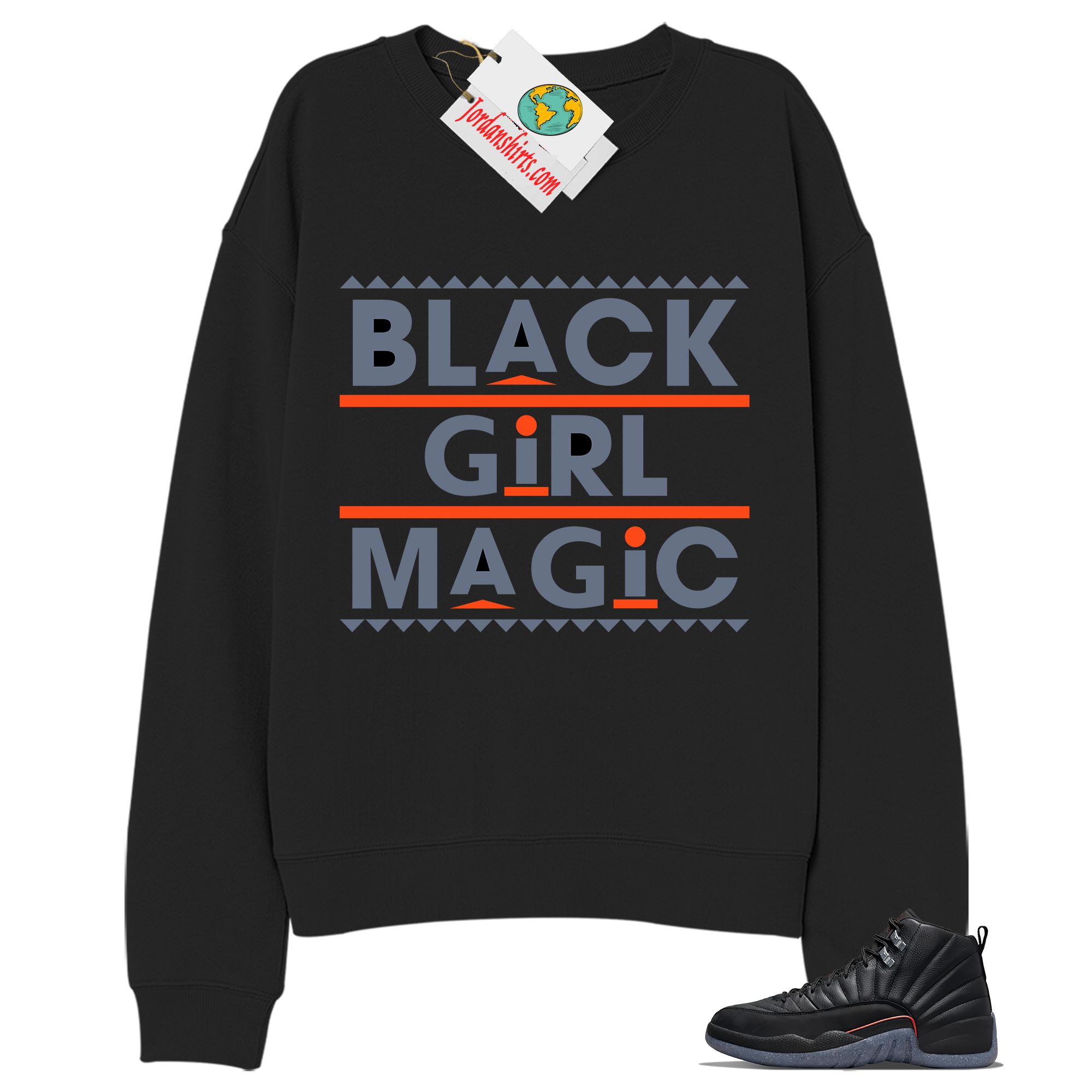 Jordan 12 Sweatshirt, Black Girl Magic Black Sweatshirt Air Jordan 12 Utility Grind 12s Size Up To 5xl