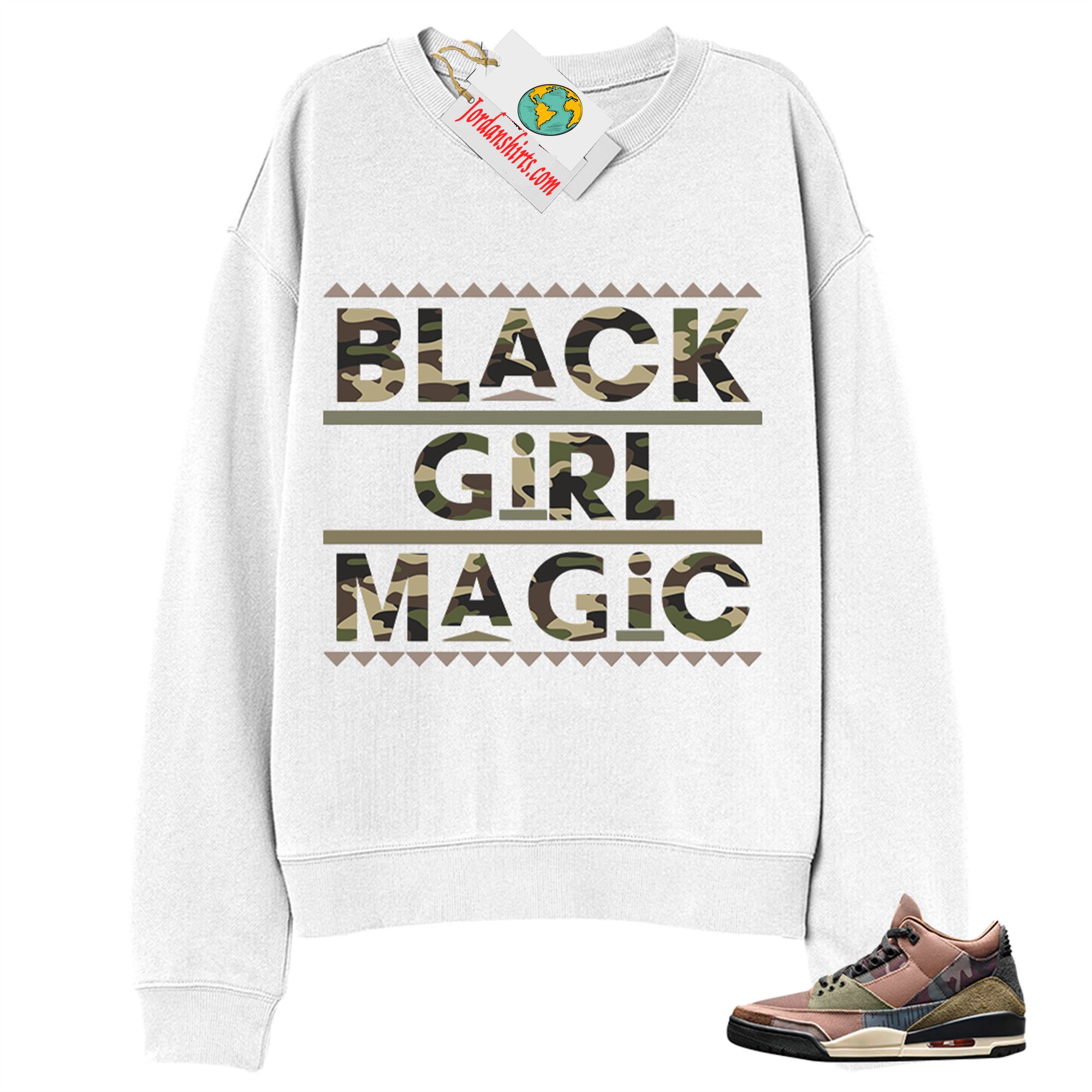 Jordan 3 Sweatshirt, Black Girl Magic White Sweatshirt Air Jordan 3 Camo 3s Plus Size Up To 5xl