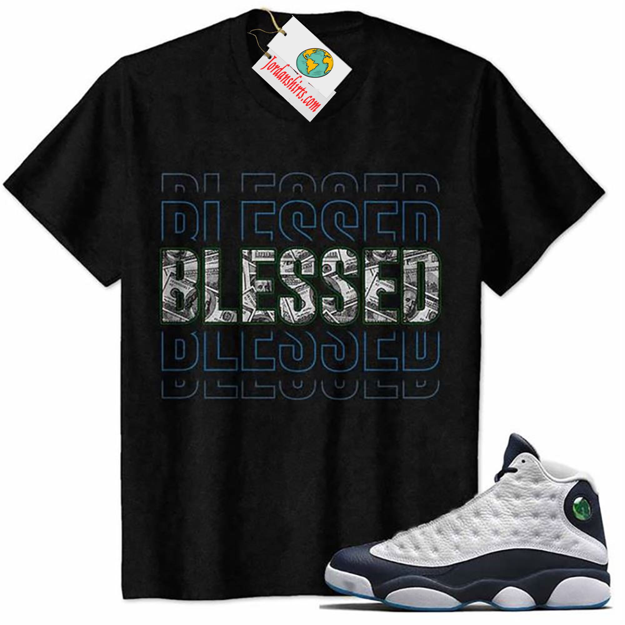 Jordan 13 Shirt, Blessed Dollar Money Black Air Jordan 13 Obsidian 13s Plus Size Up To 5xl