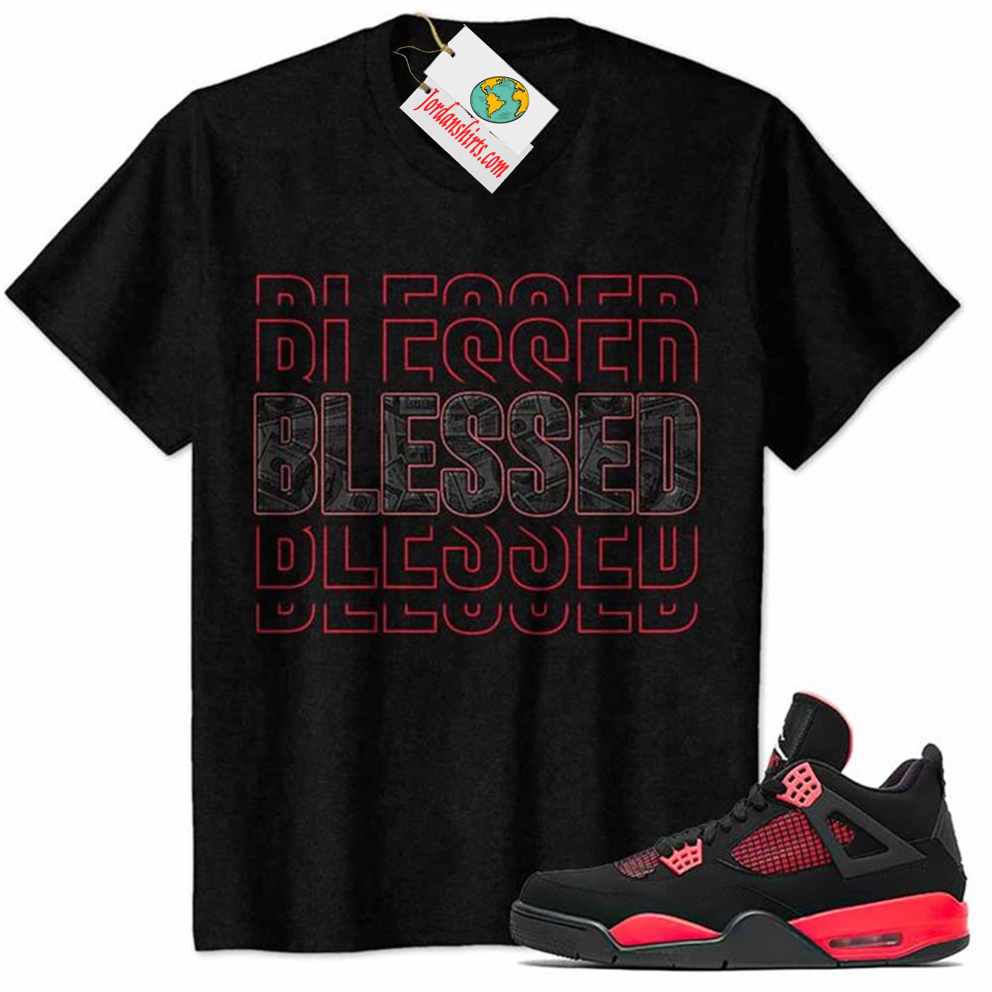 Jordan 4 Shirt, Blessed Dollar Money Black Air Jordan 4 Red Thunder 4s Plus Size Up To 5xl