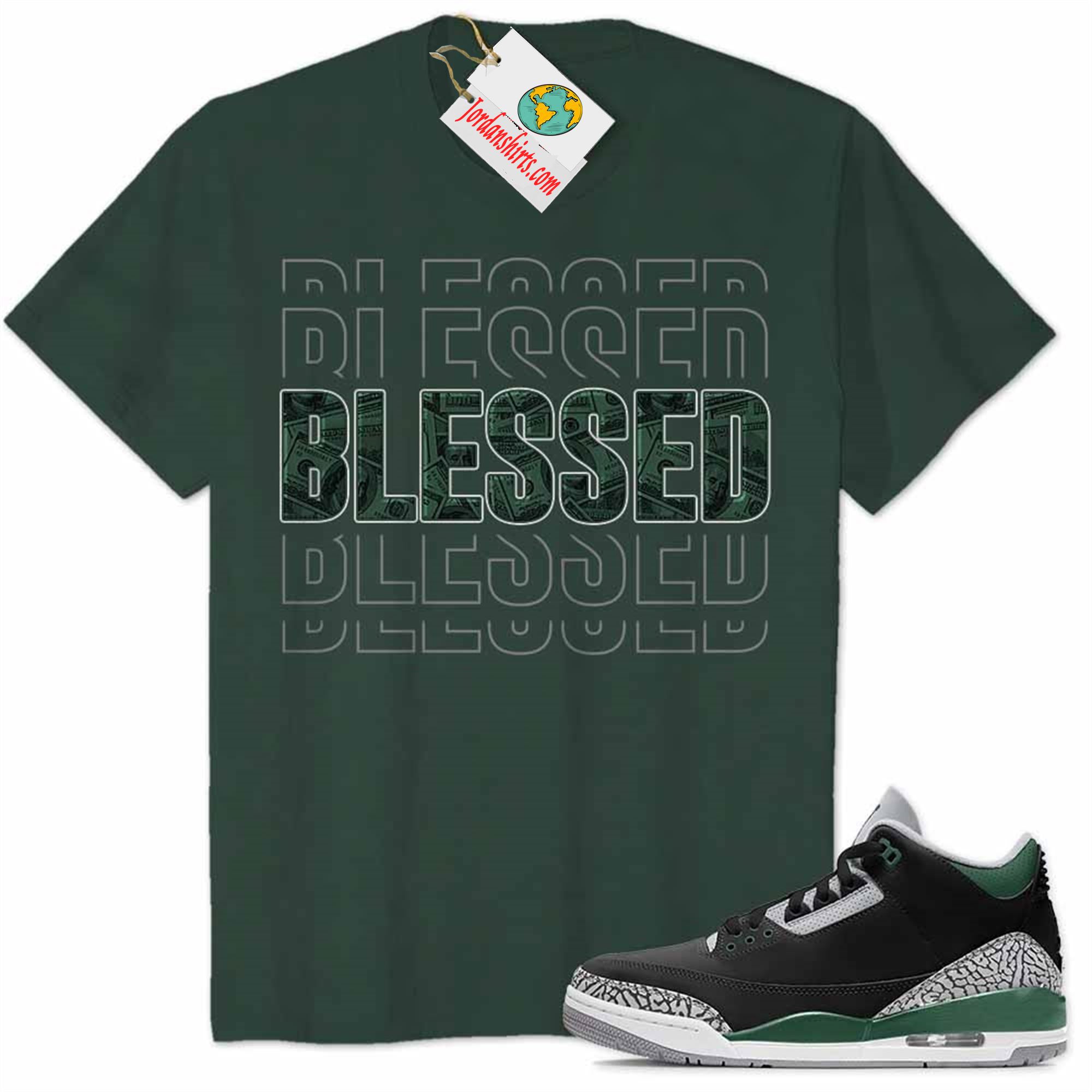 Jordan 3 Shirt, Blessed Dollar Money Forest Air Jordan 3 Pine Green 3s Size Up To 5xl
