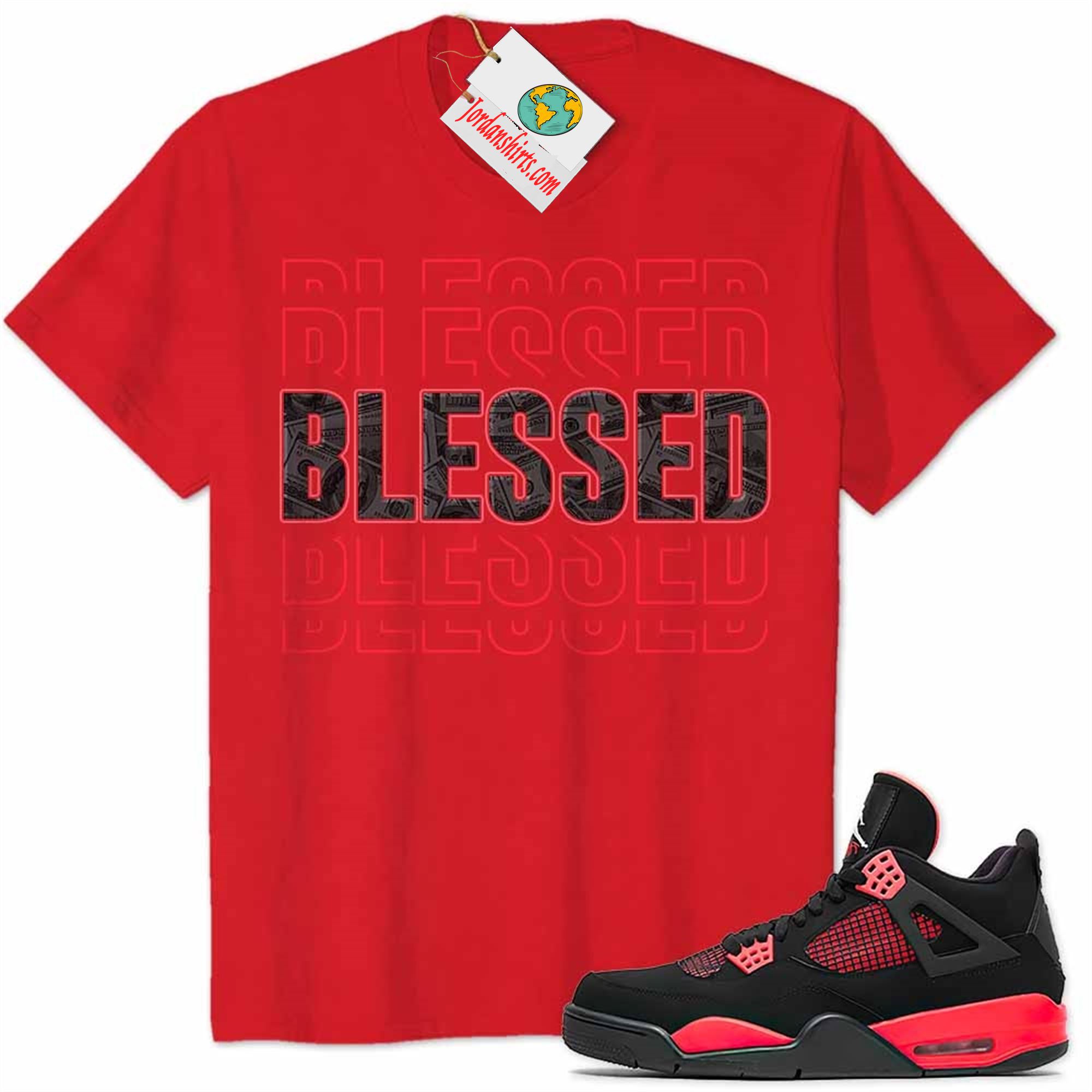 Jordan 4 Shirt, Blessed Dollar Money Red Air Jordan 4 Red Thunder 4s Plus Size Up To 5xl