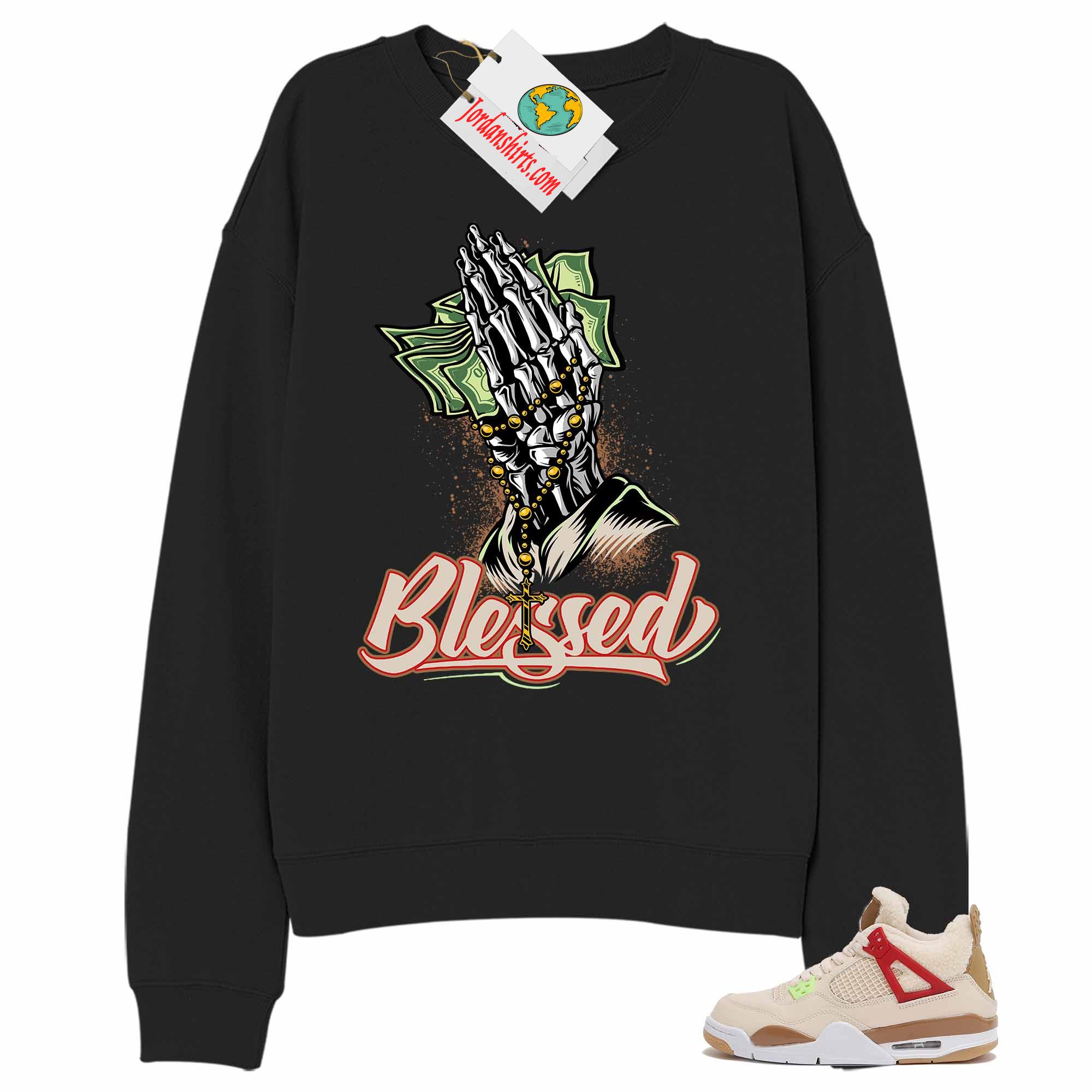 Jordan 4 Sweatshirt, Blessed Pray Hand Money Black Sweatshirt Air Jordan 4 Wild Things 4s Size Up To 5xl