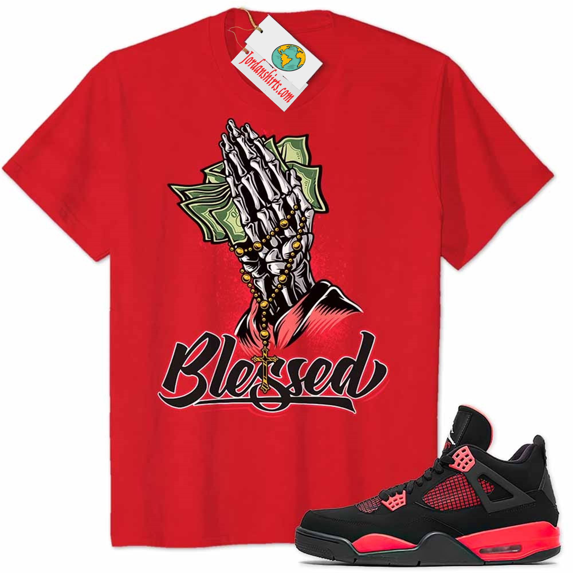 Jordan 4 Shirt, Blessed Pray Hand Money Red Air Jordan 4 Red Thunder 4s Full Size Up To 5xl