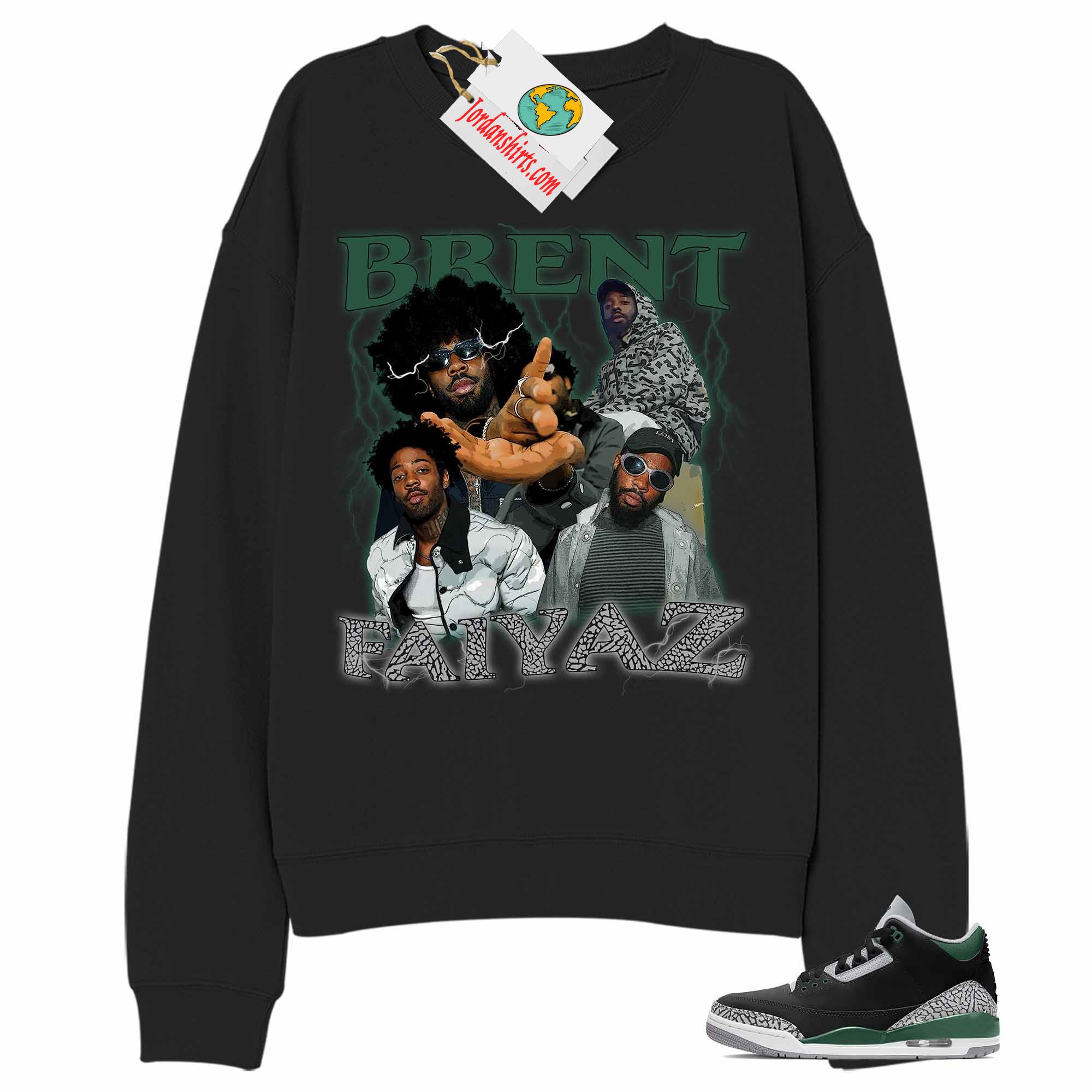 Jordan 3 Sweatshirt, Brent Faiyaz Retro Vintage 90s Hip Hop Raptees Black Sweatshirt Air Jordan 3 Pine Green 3s Size Up To 5xl