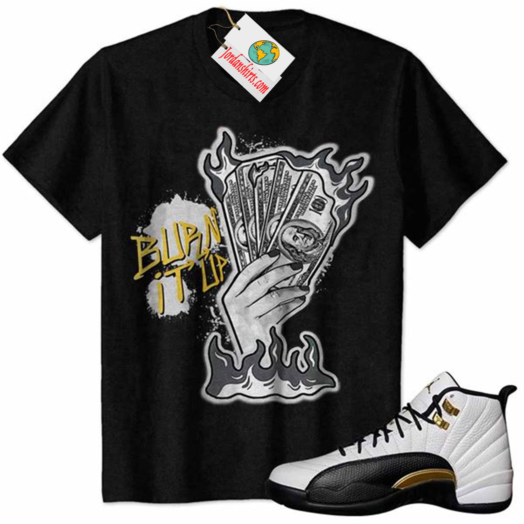 Jordan 12 Shirt, Burn It Up Black Air Jordan 12 Royalty 12s Full Size Up To 5xl