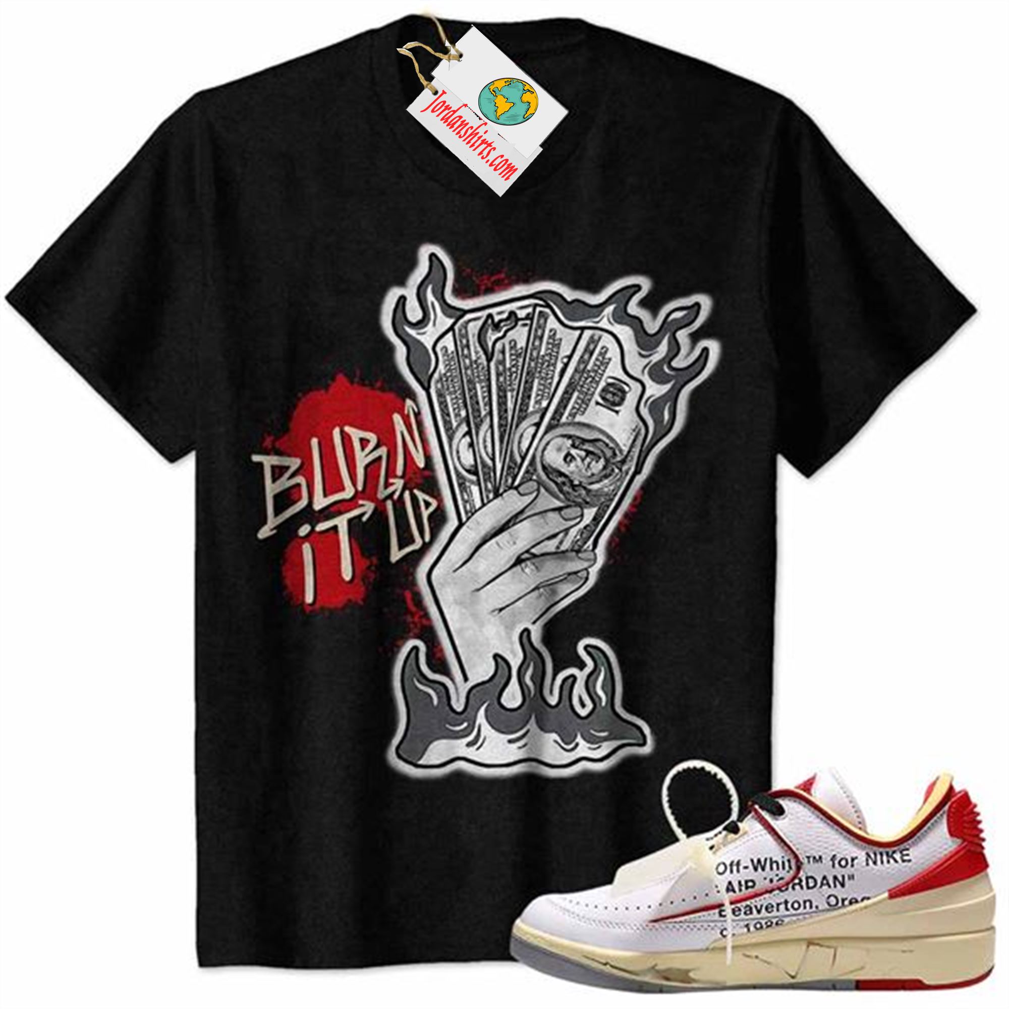 Jordan 2 Shirt, Burn It Up Black Air Jordan 2 Low White Red Off-white 2s Full Size Up To 5xl