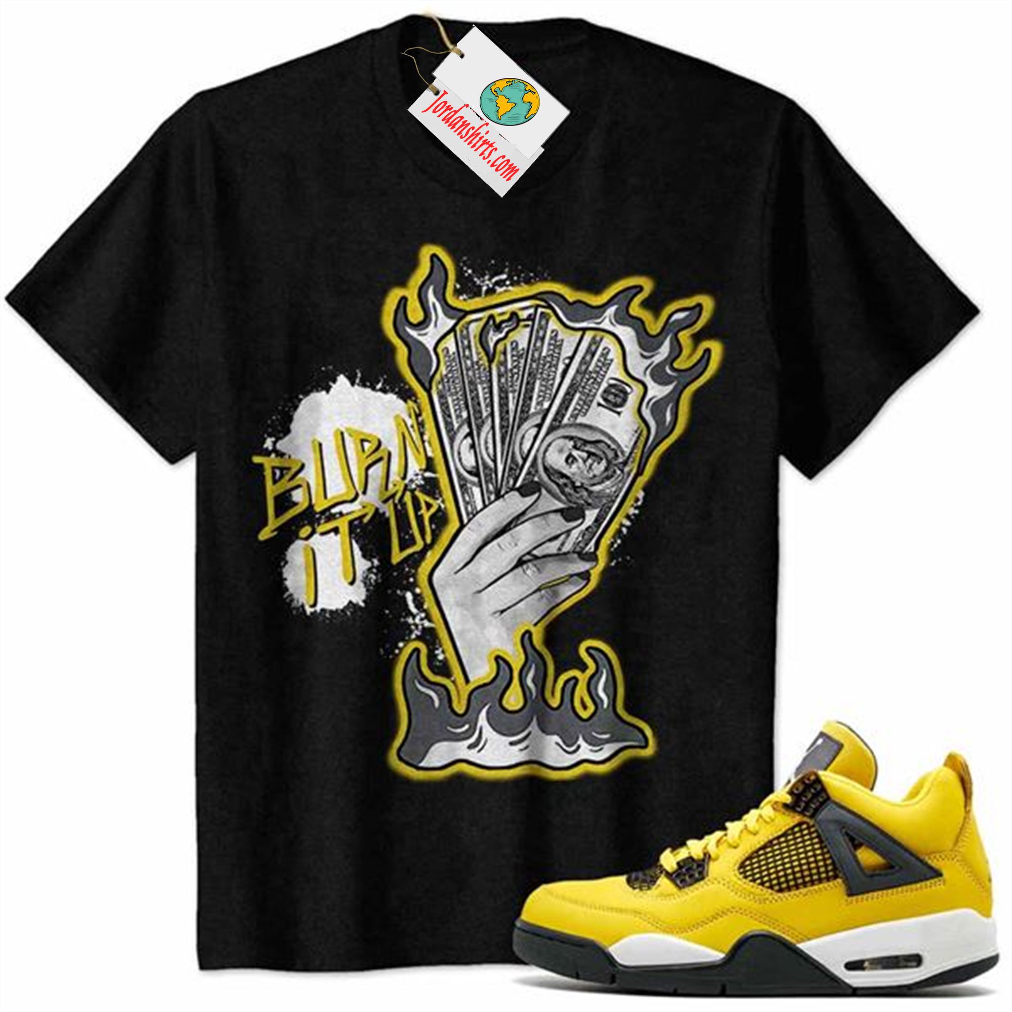 Jordan 4 Shirt, Burn It Up Black Air Jordan 4 Tour Yellow Lightning 4s Full Size Up To 5xl
