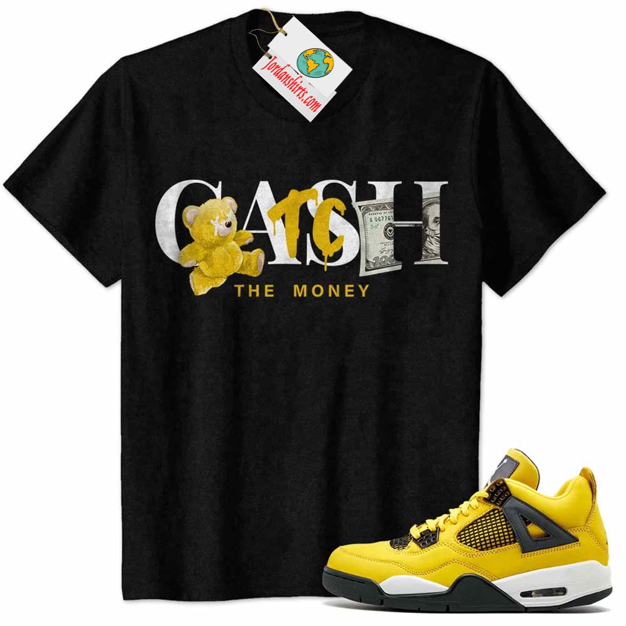 Jordan 4 Shirt, Cash Catch The Money Teddy Bear Black Air Jordan 4 Tour Yellow Lightning 4s Plus Size Up To 5xl