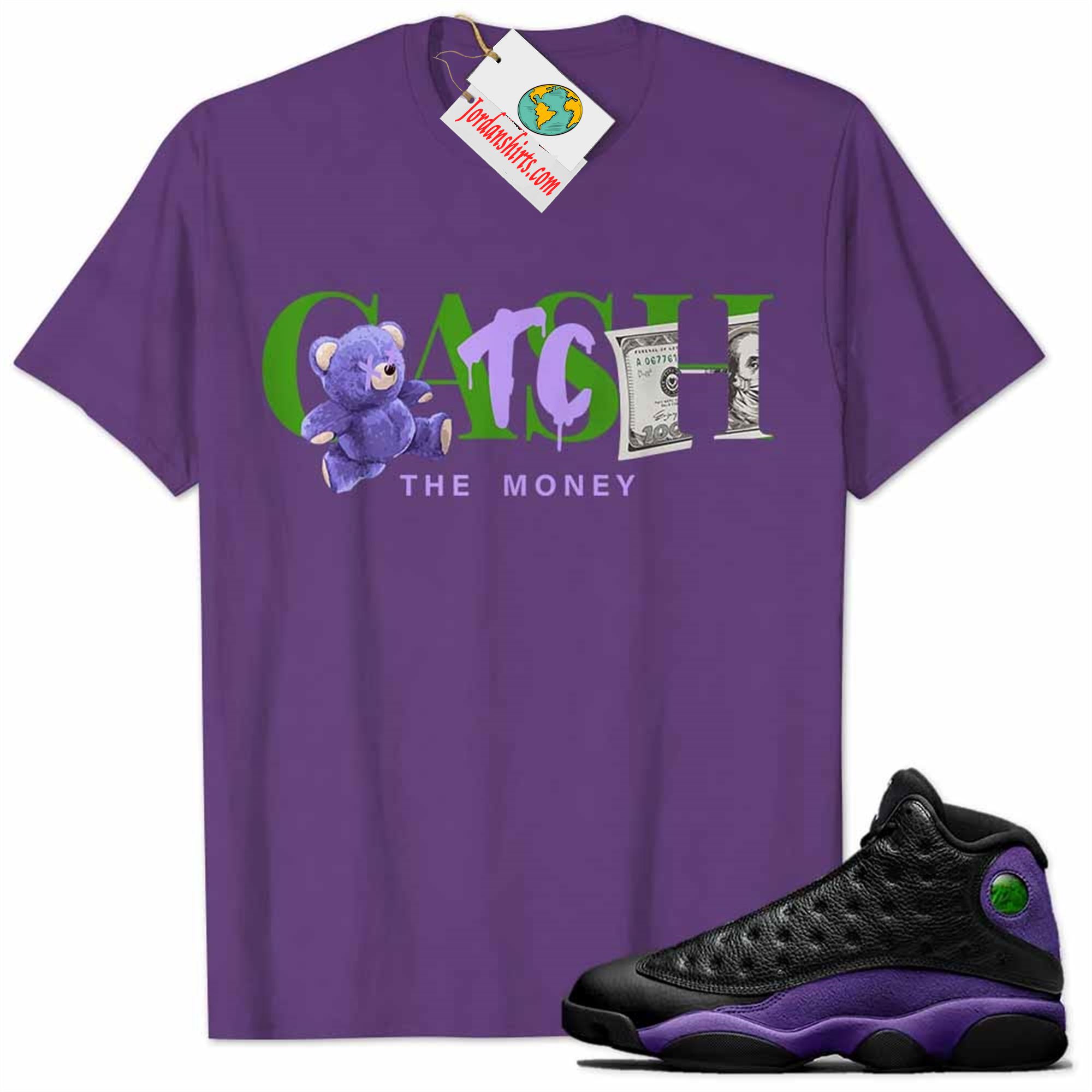 Jordan 13 Shirt, Cash Catch The Money Teddy Bear Purple Air Jordan 13 Court Purple 13s Plus Size Up To 5xl