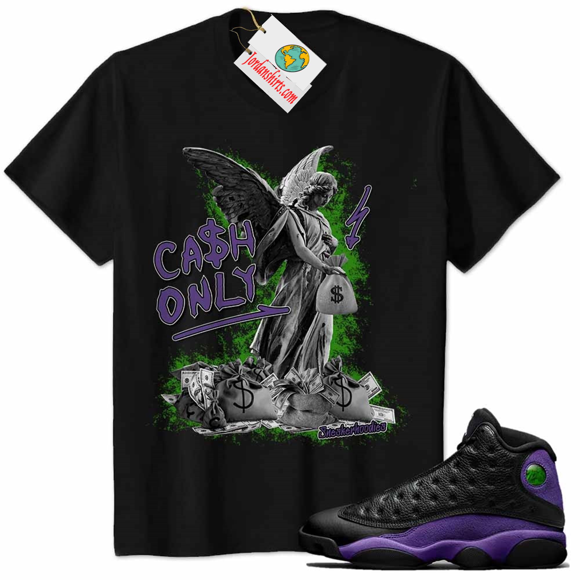 Jordan 13 Shirt, Cash Only Angel Dollar Money Bag Black Air Jordan 13 Court Purple 13s Plus Size Up To 5xl