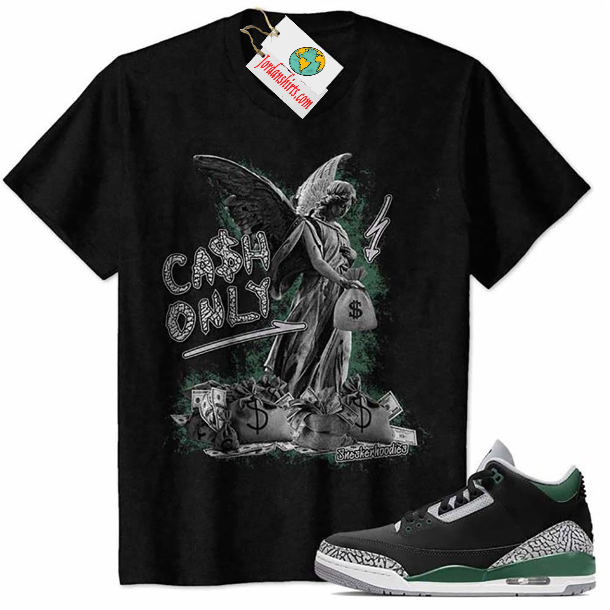 Jordan 3 Shirt, Cash Only Angel Dollar Money Bag Black Air Jordan 3 Pine Green 3s Plus Size Up To 5xl
