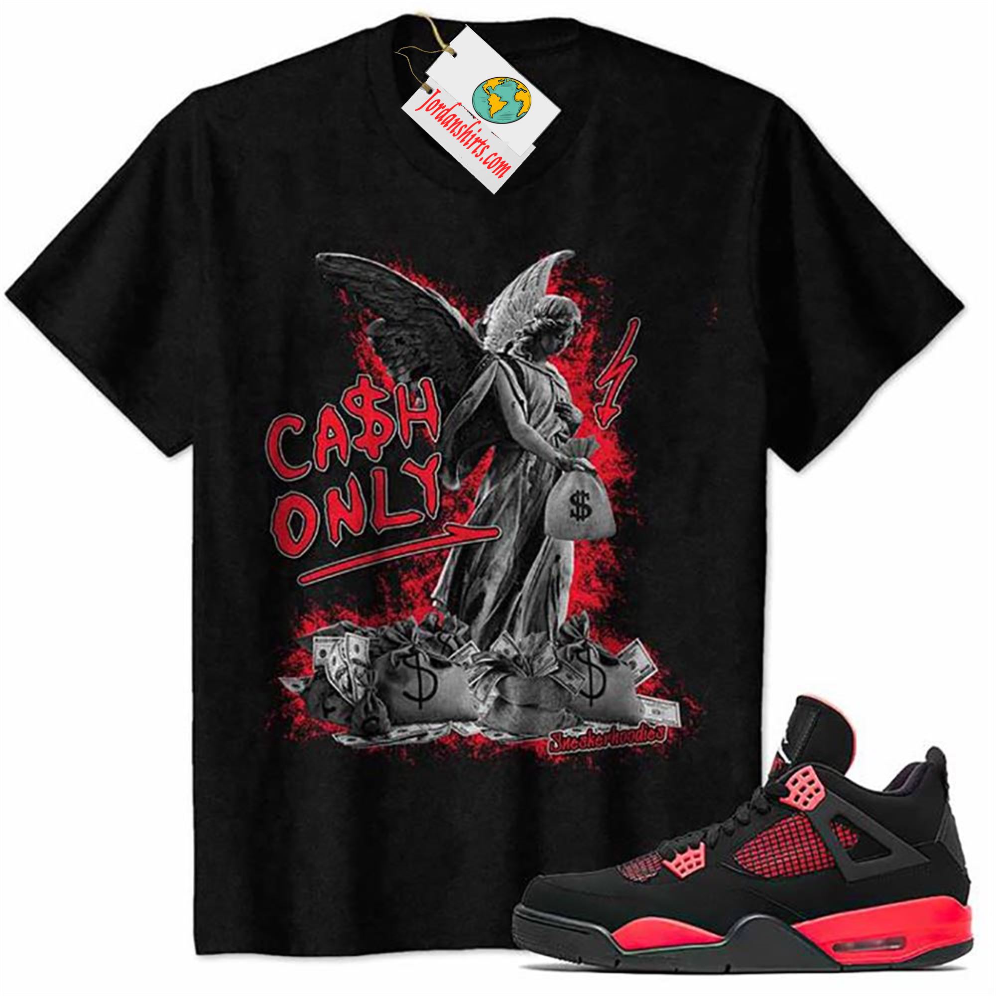 Jordan 4 Shirt, Cash Only Angel Dollar Money Bag Black Air Jordan 4 Red Thunder 4s Full Size Up To 5xl
