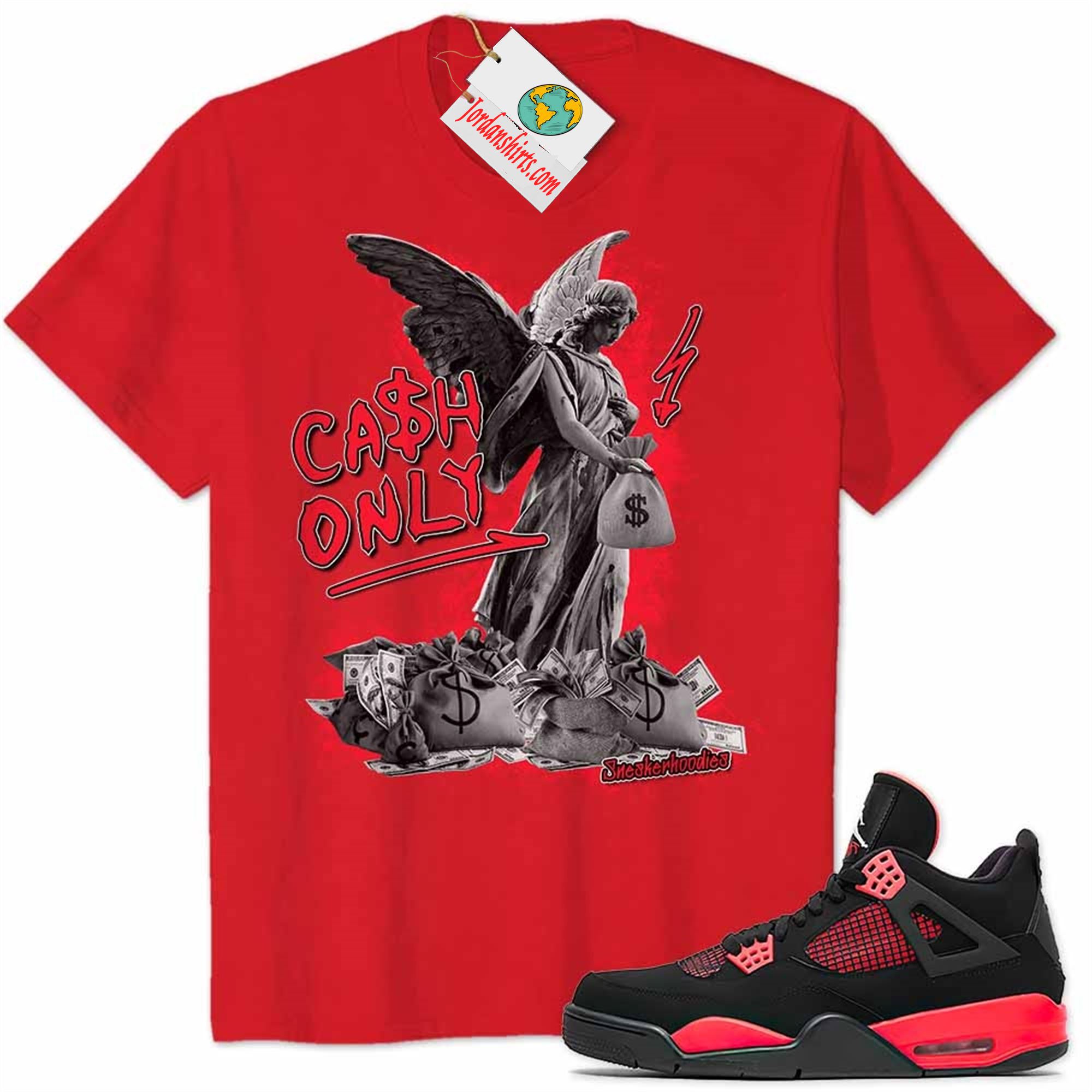Jordan 4 Shirt, Cash Only Angel Dollar Money Bag Red Air Jordan 4 Red Thunder 4s Size Up To 5xl