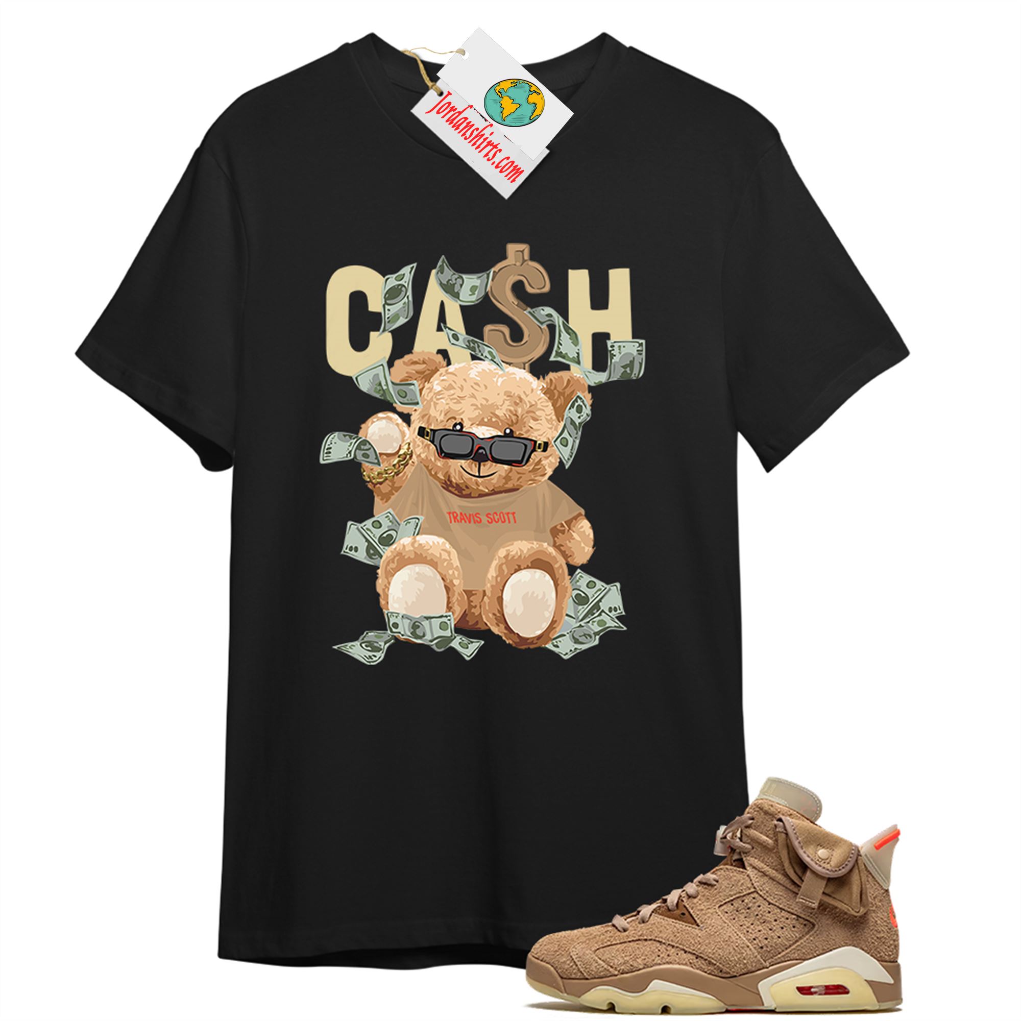 Jordan 6 Shirt, Cash Teddy Bear In Sunglasses Black T-shirt Air Jordan 6 Travis Scott 6s Plus Size Up To 5xl