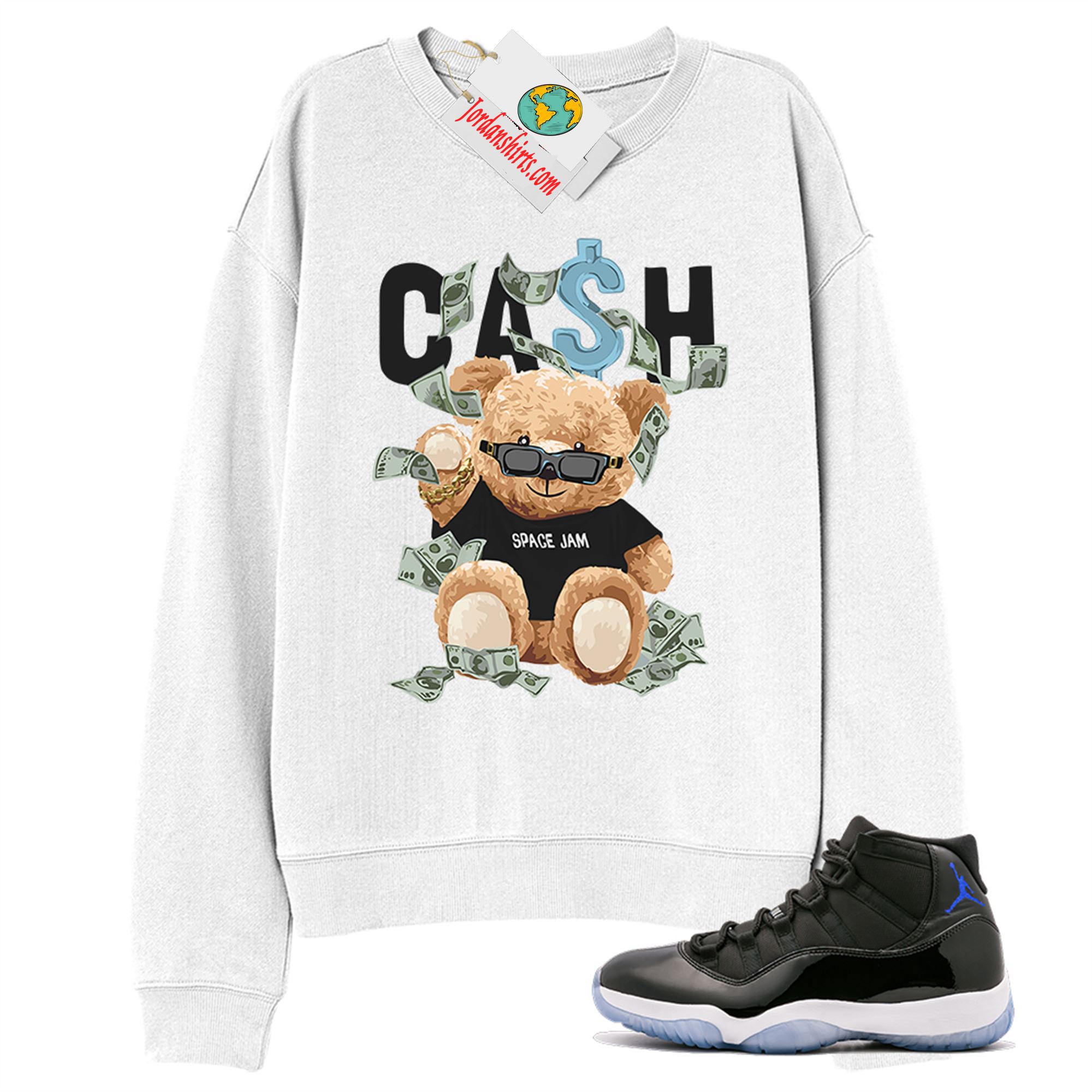 Jordan 11 Sweatshirt, Cash Teddy Bear In Sunglasses White Sweatshirt Air Jordan 11 Space Jam 11s Full Size Up To 5xl