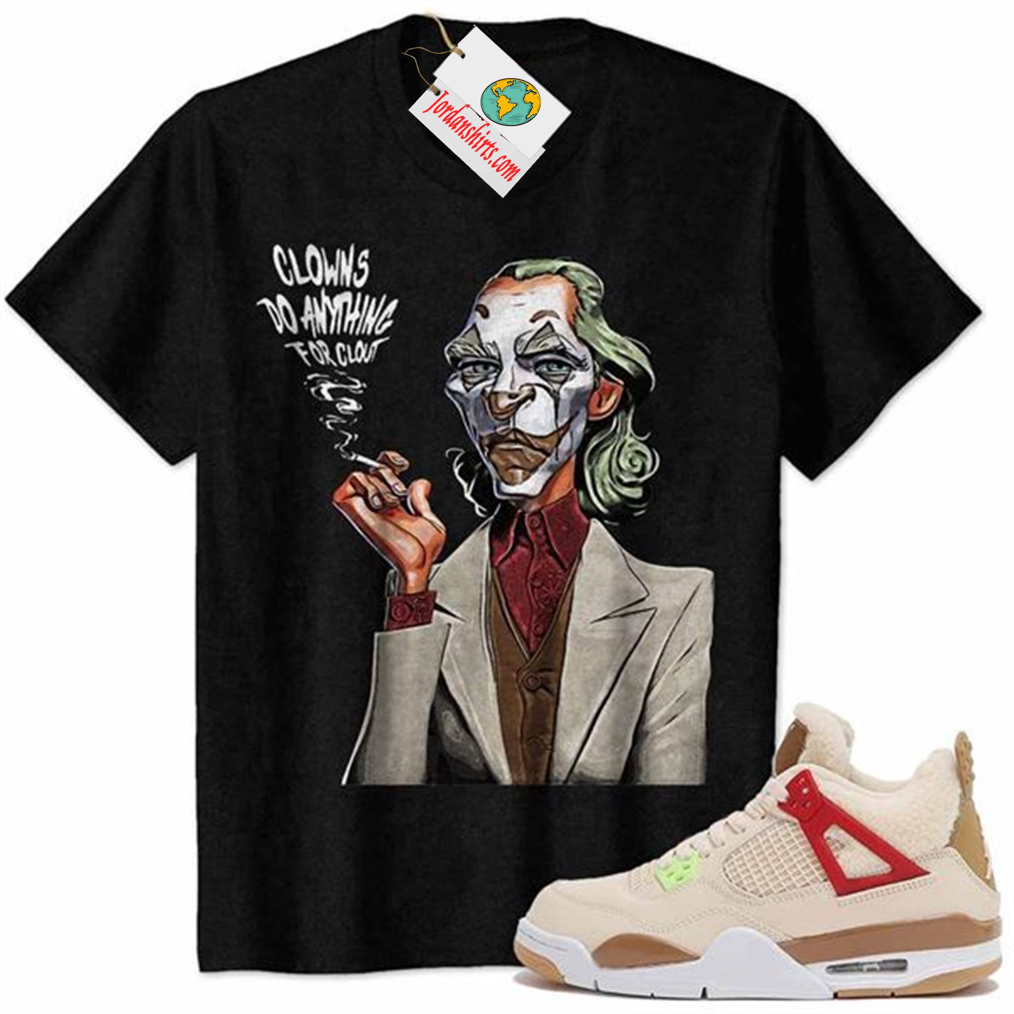 Jordan 4 Shirt, Clowns Do Any Thing For Clout Black Air Jordan 4 Wild Things 4s Size Up To 5xl