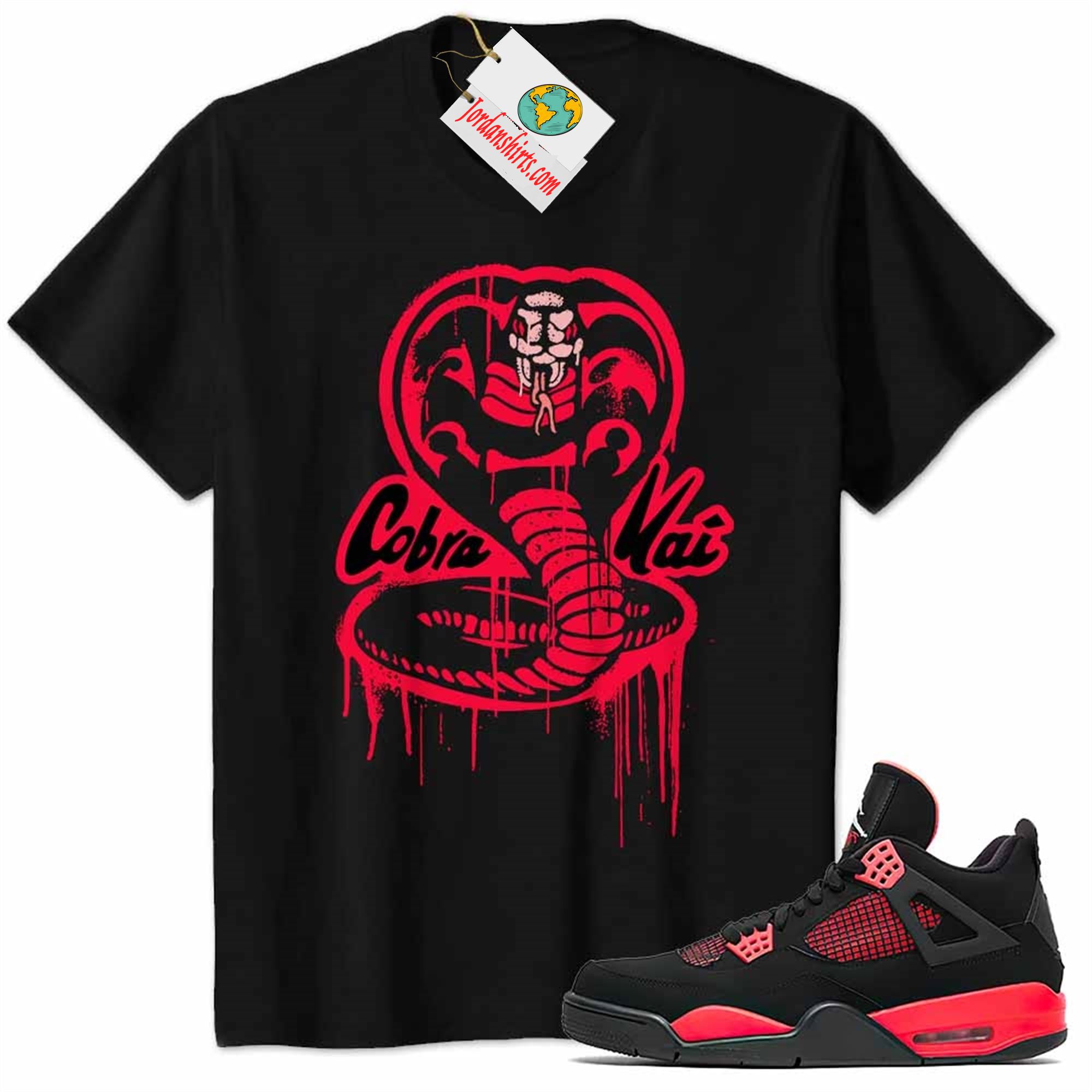 Jordan 4 Shirt, Cobra Kai No Mercy Melt Black Air Jordan 4 Red Thunder 4s Full Size Up To 5xl