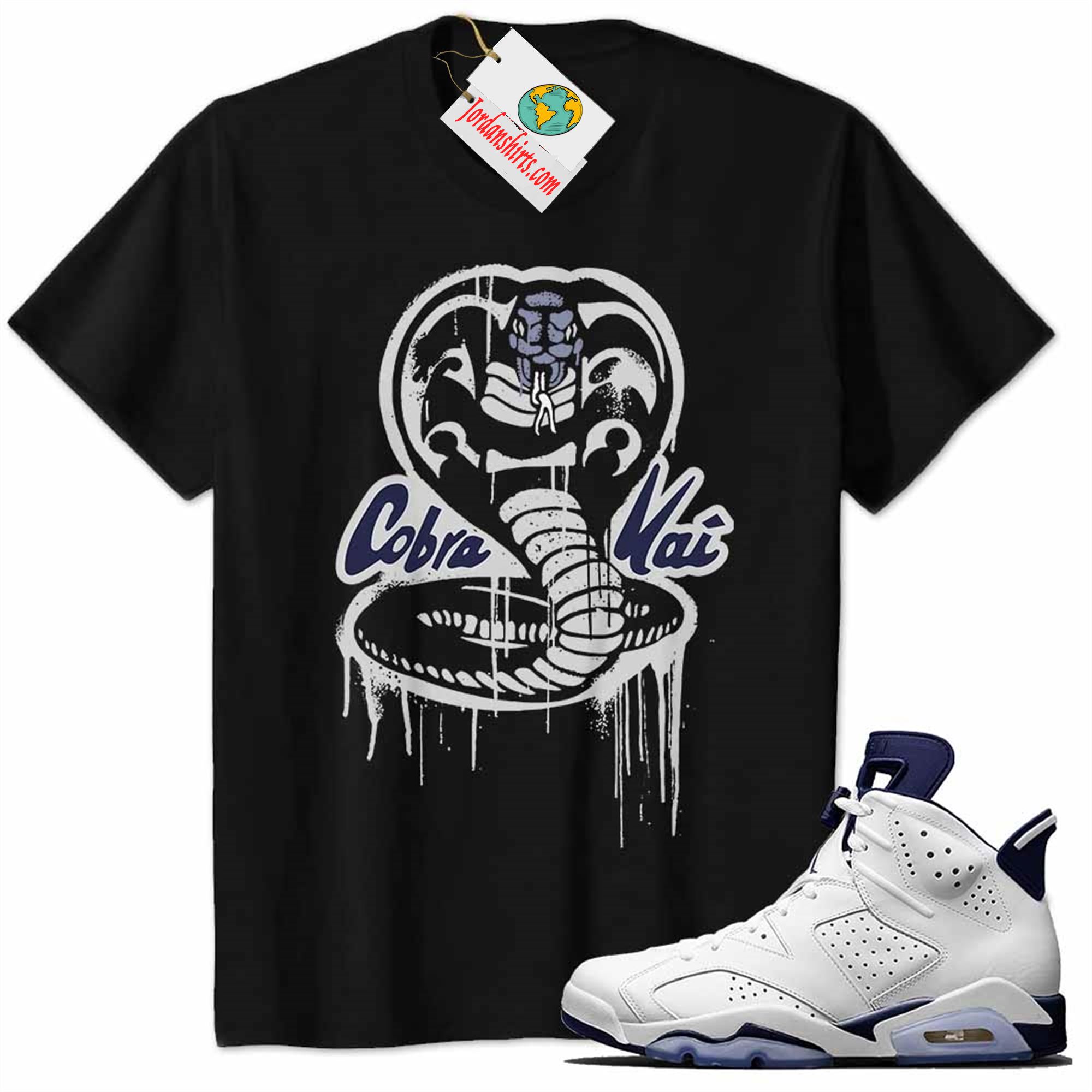 Jordan 6 Shirt, Cobra Kai No Mercy Melt Black Air Jordan 6 Midnight Navy 6s Size Up To 5xl