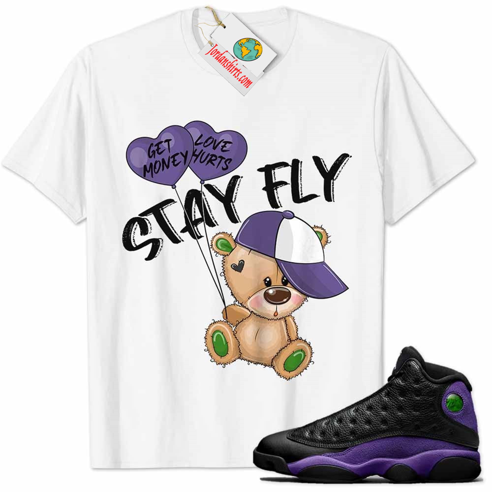 Jordan 13 Shirt, Court Purple 13s Shirt Cute Teddy Bear Stay Fly Get Money White Full Size Up To 5xl