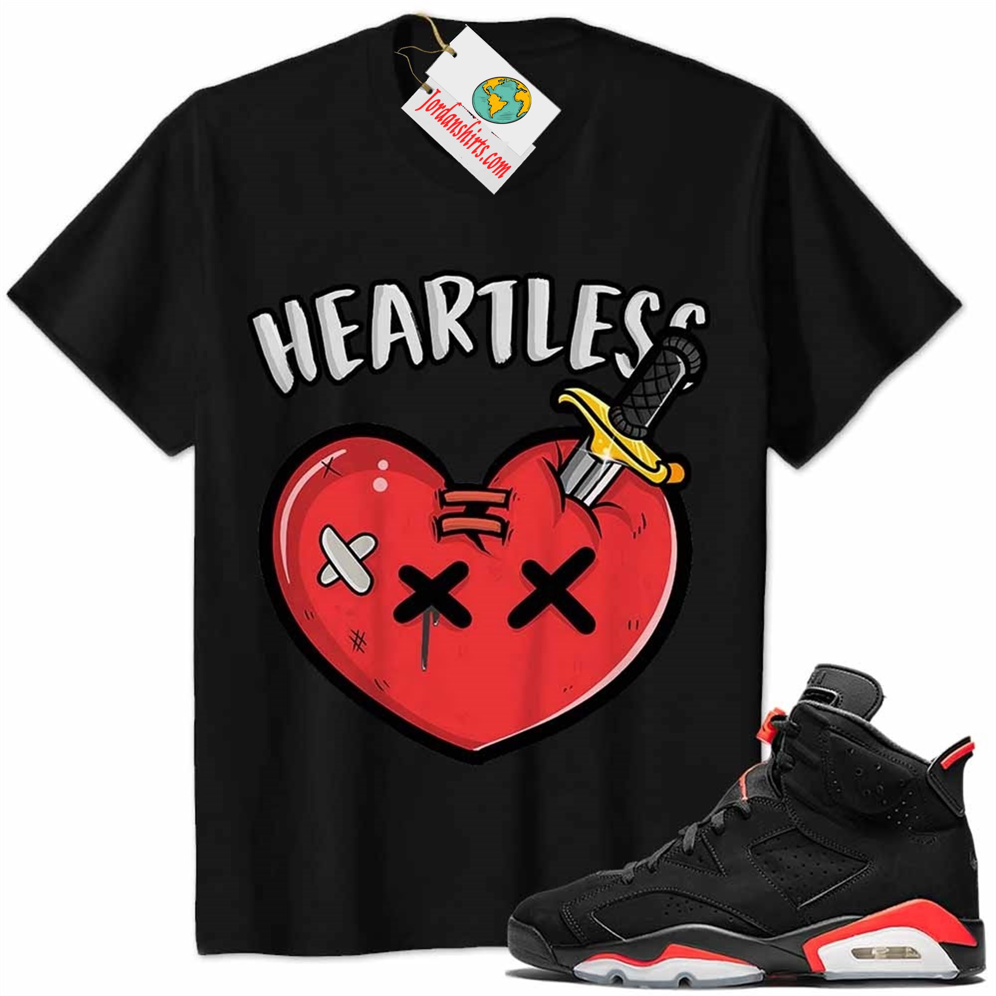 Jordan 6 Shirt, Crying Heart Heartless Black Air Jordan 6 Infrared 6s Size Up To 5xl