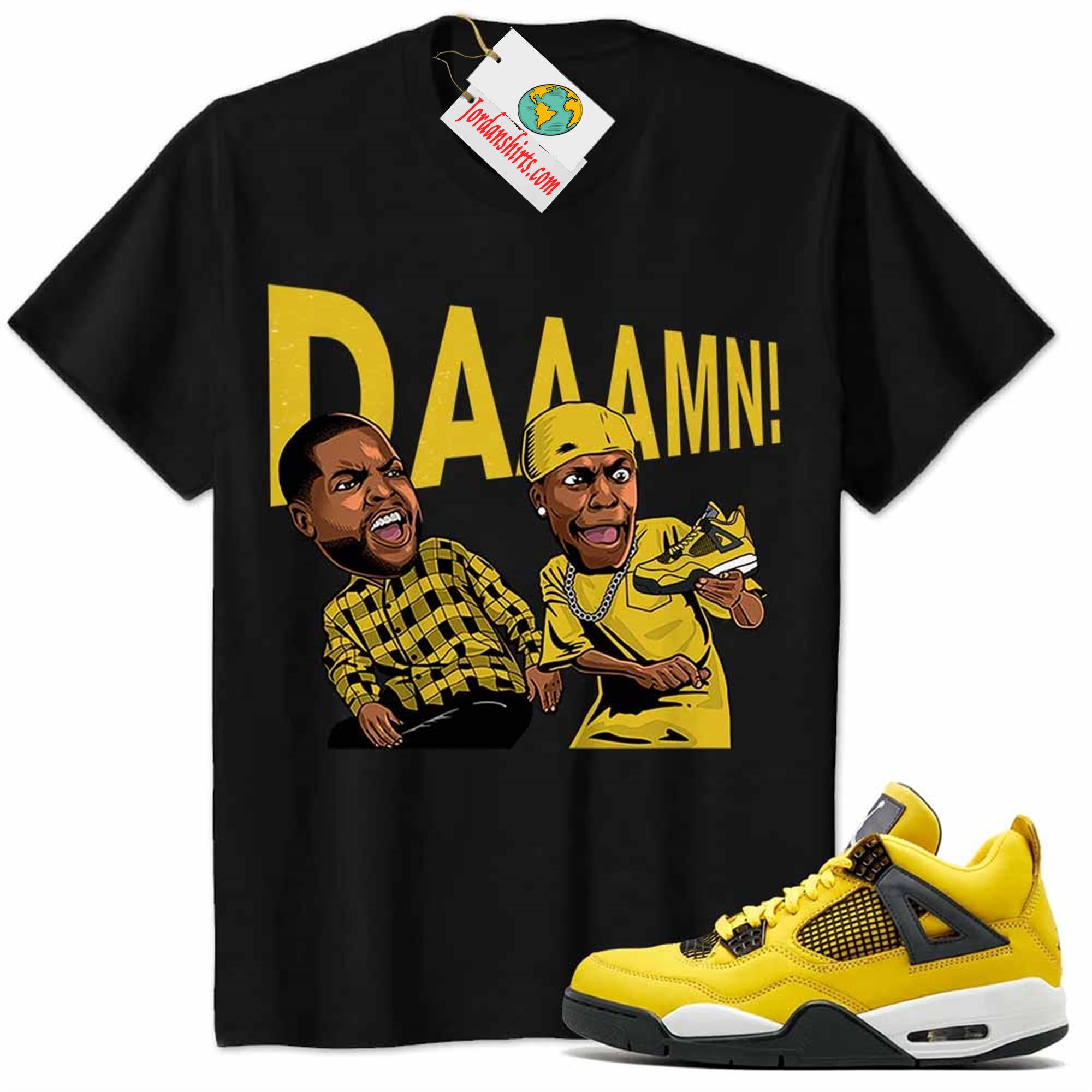 Jordan 4 Shirt, Damn Meme Ice Cube Smokey Black Air Jordan 4 Tour Yellow Lightning 4s Size Up To 5xl