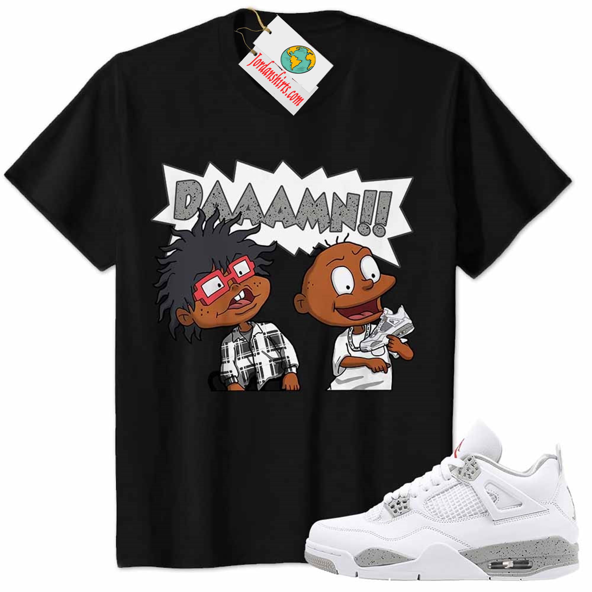 Jordan 4 Shirt, Damn Meme Smokey Rugrats Black Air Jordan 4 White Oreo 4s Size Up To 5xl