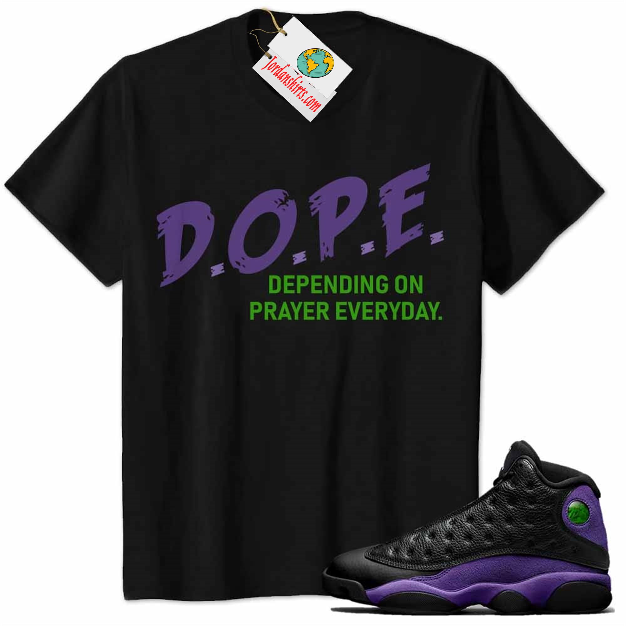 Jordan 13 Shirt, Dope Dope Depending On Prayer Everyday Black Air Jordan 13 Court Purple 13s Plus Size Up To 5xl