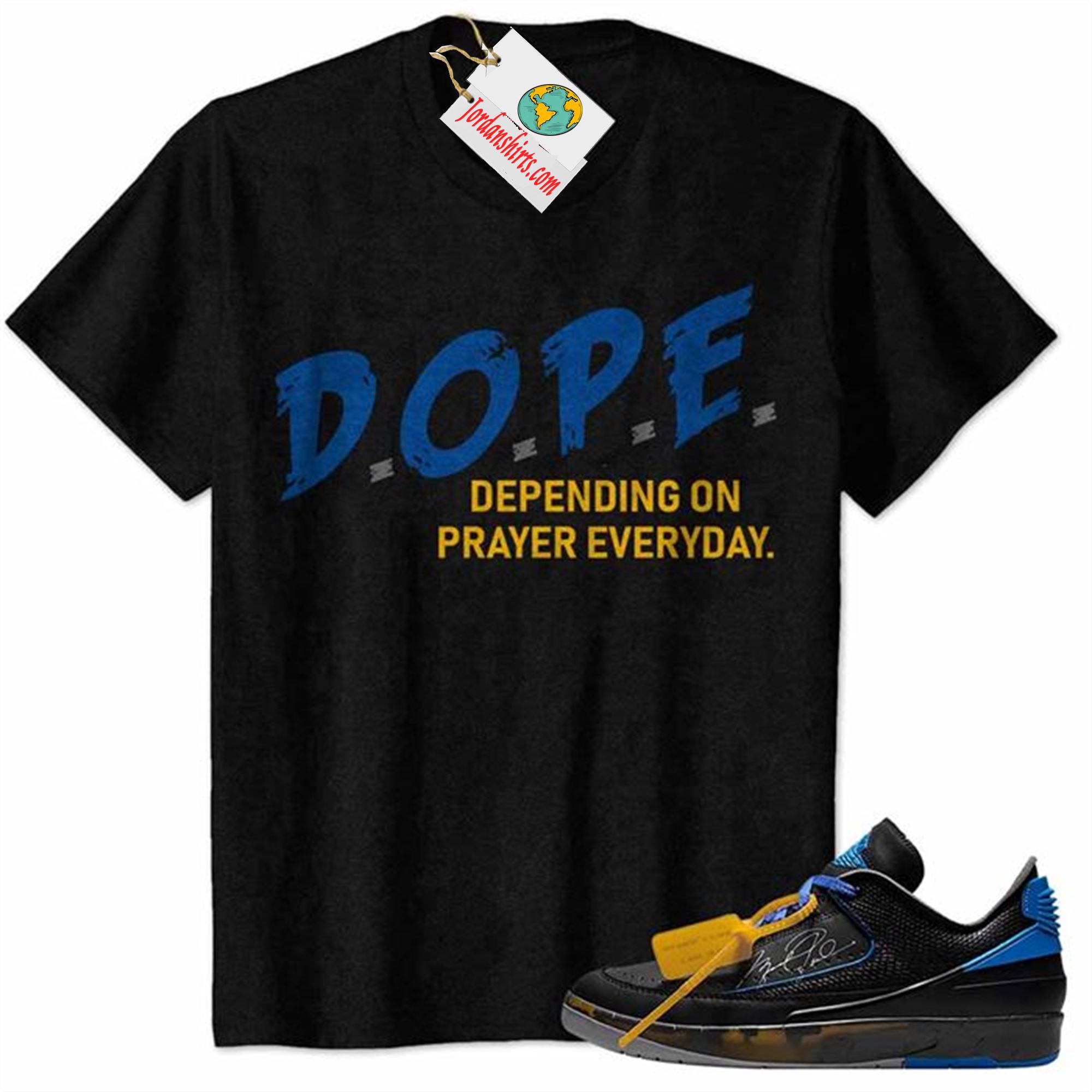 Jordan 2 Shirt, Dope Dope Depending On Prayer Everyday Black Air Jordan 2 Low X Off-white Black And Varsity Royal 2s Plus Size Up To 5xl