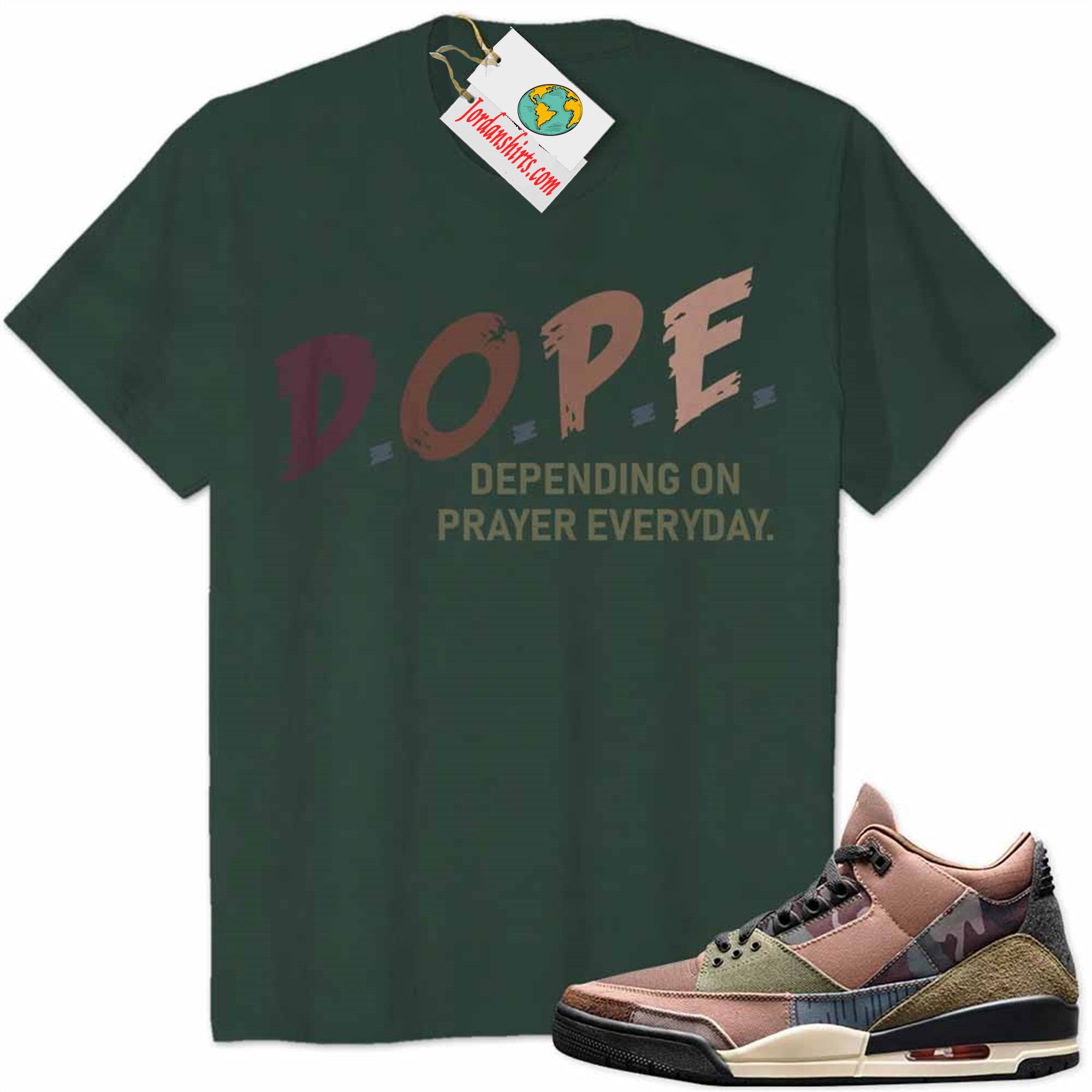 Jordan 3 Shirt, Dope Dope Depending On Prayer Everyday Forest Air Jordan 3 Patchwork 3s Full Size Up To 5xl