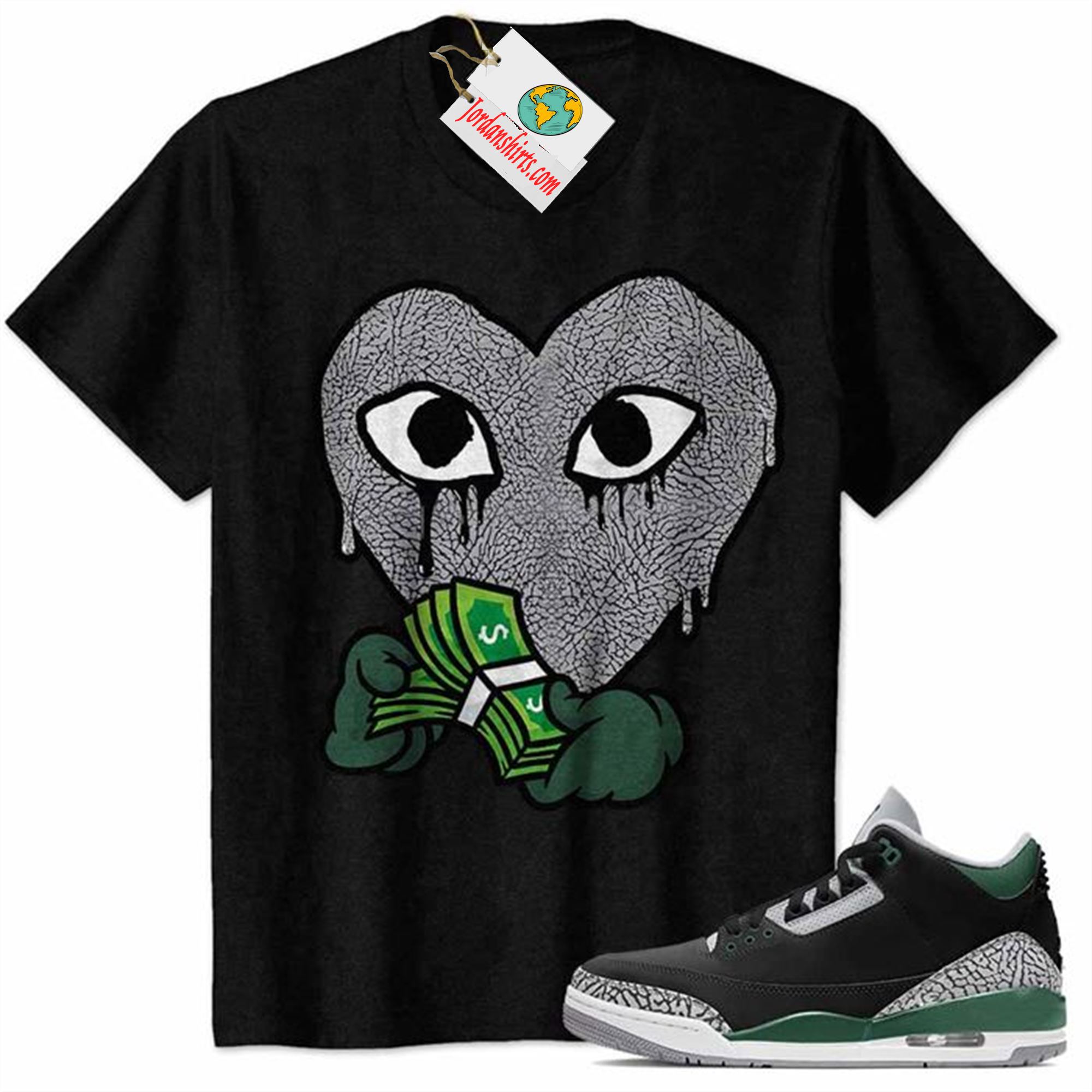 Jordan 3 Shirt, Drip Heart Counting Money Black Air Jordan 3 Pine Green 3s Plus Size Up To 5xl