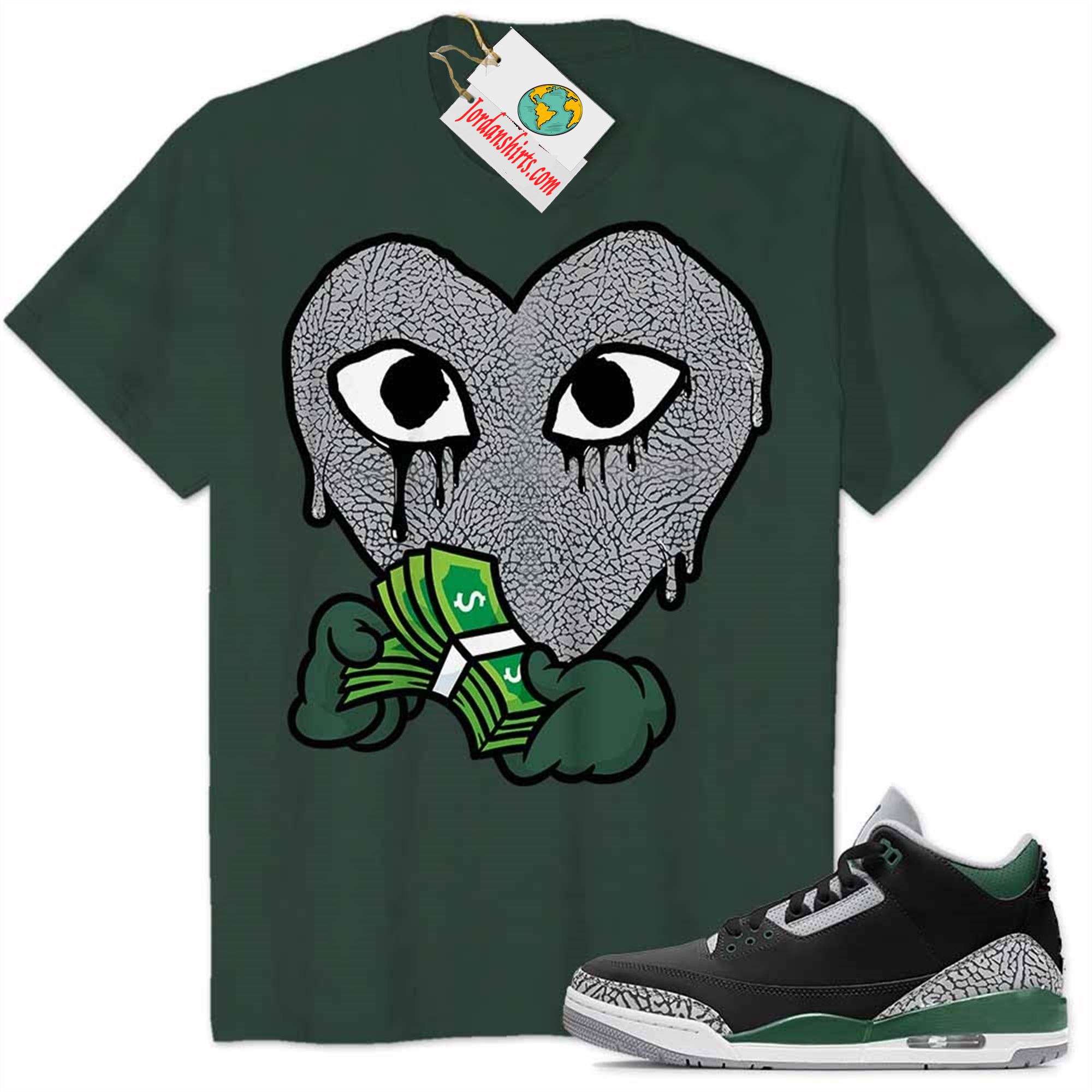 Jordan 3 Shirt, Drip Heart Counting Money Forest Air Jordan 3 Pine Green 3s Full Size Up To 5xl