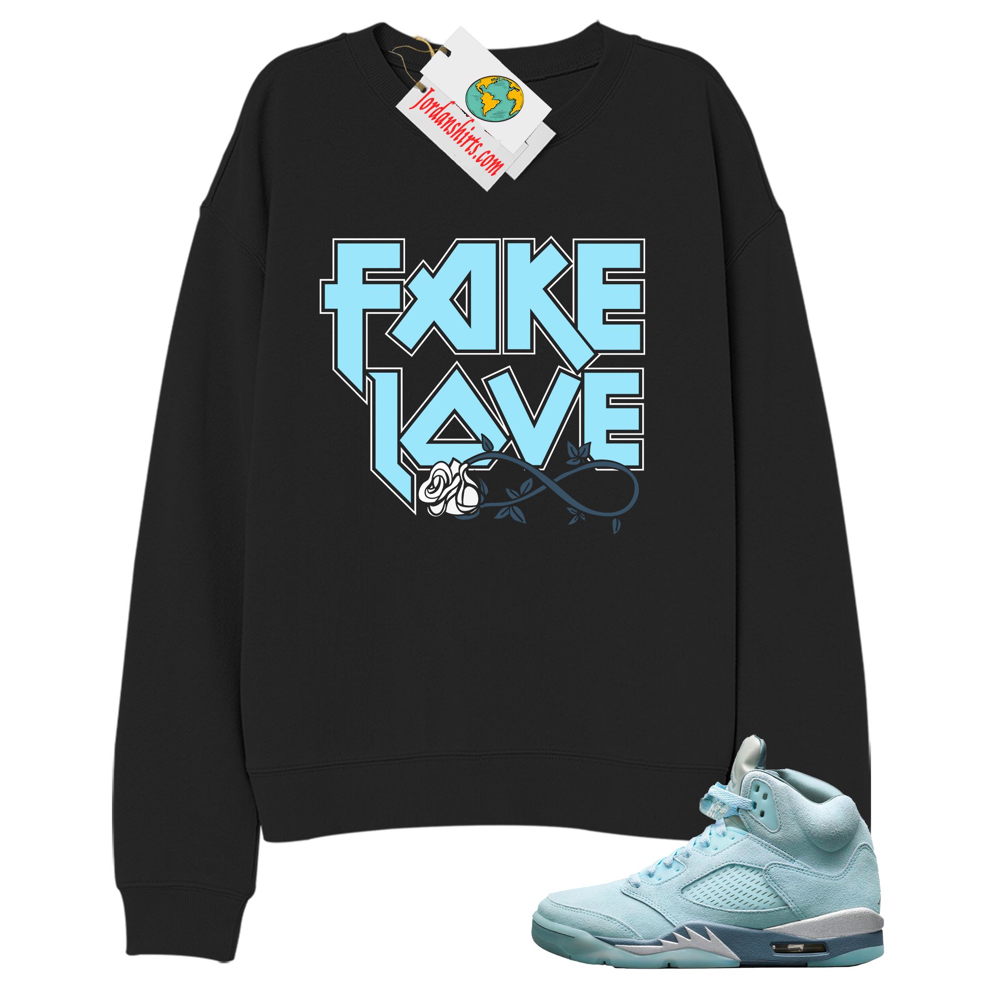 Jordan 5 Sweatshirt, Fake Love Infinity Rose Black Sweatshirt Air Jordan 5 Bluebird 5s Size Up To 5xl