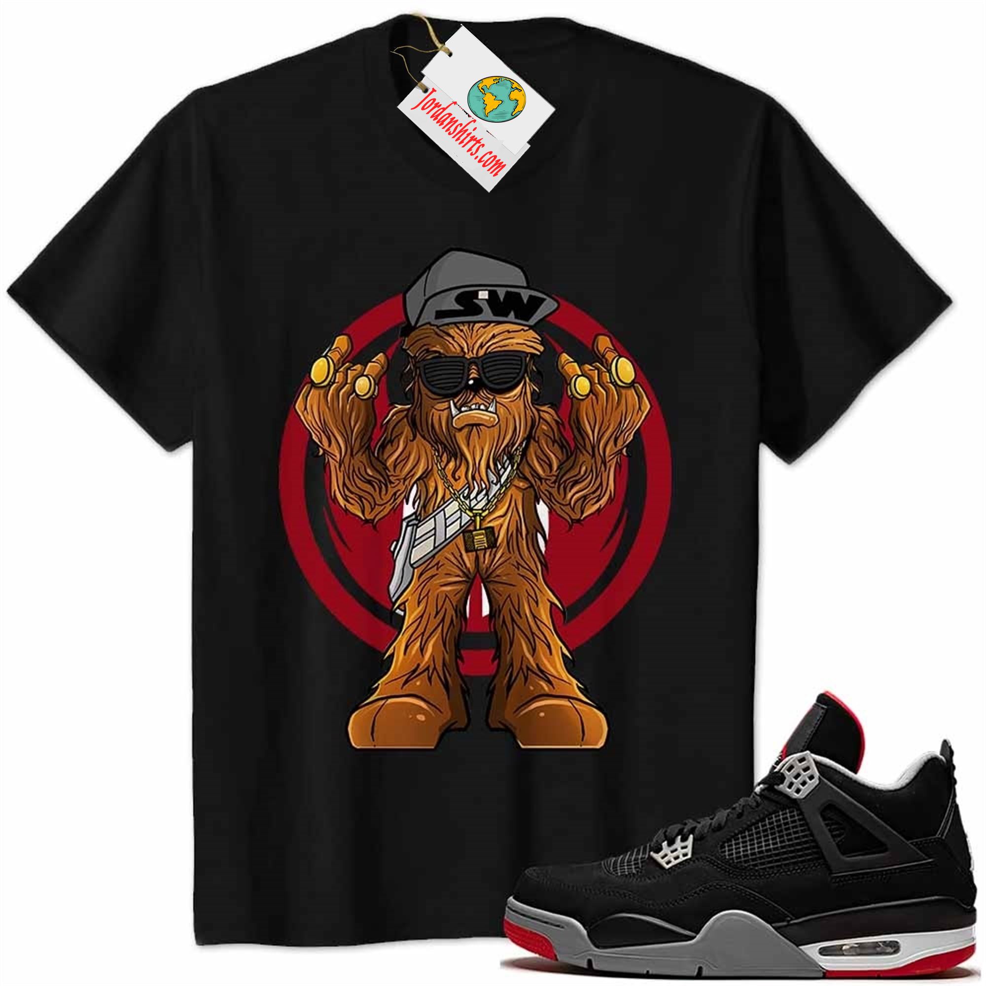 Jordan 4 Shirt, Gangster Chewbacca Stars War Black Air Jordan 4 Bred 4s Full Size Up To 5xl
