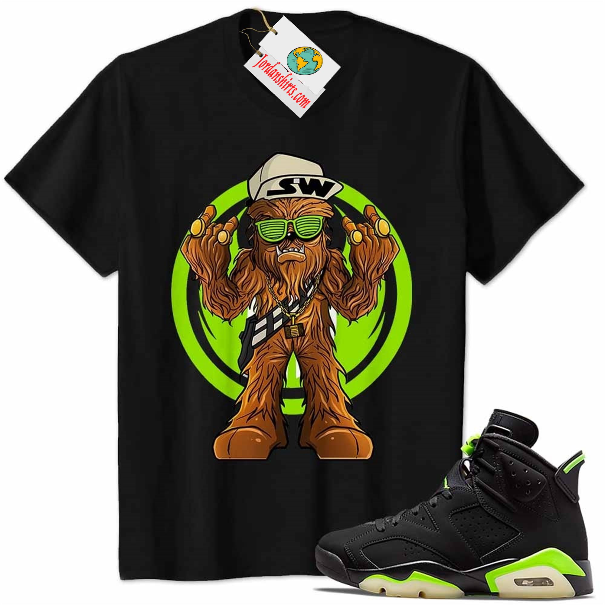 Jordan 6 Shirt, Gangster Chewbacca Stars War Black Air Jordan 6 Electric Green 6s Plus Size Up To 5xl