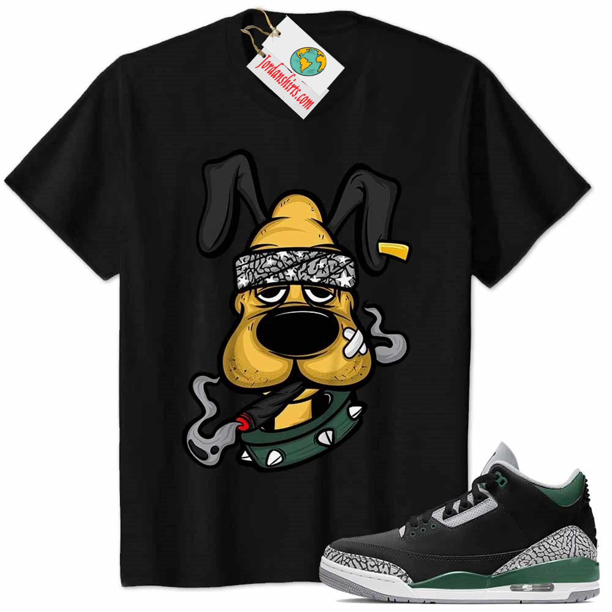 Jordan 3 Shirt, Gangster Pluto Smoke Weed Black Air Jordan 3 Pine Green 3s Size Up To 5xl